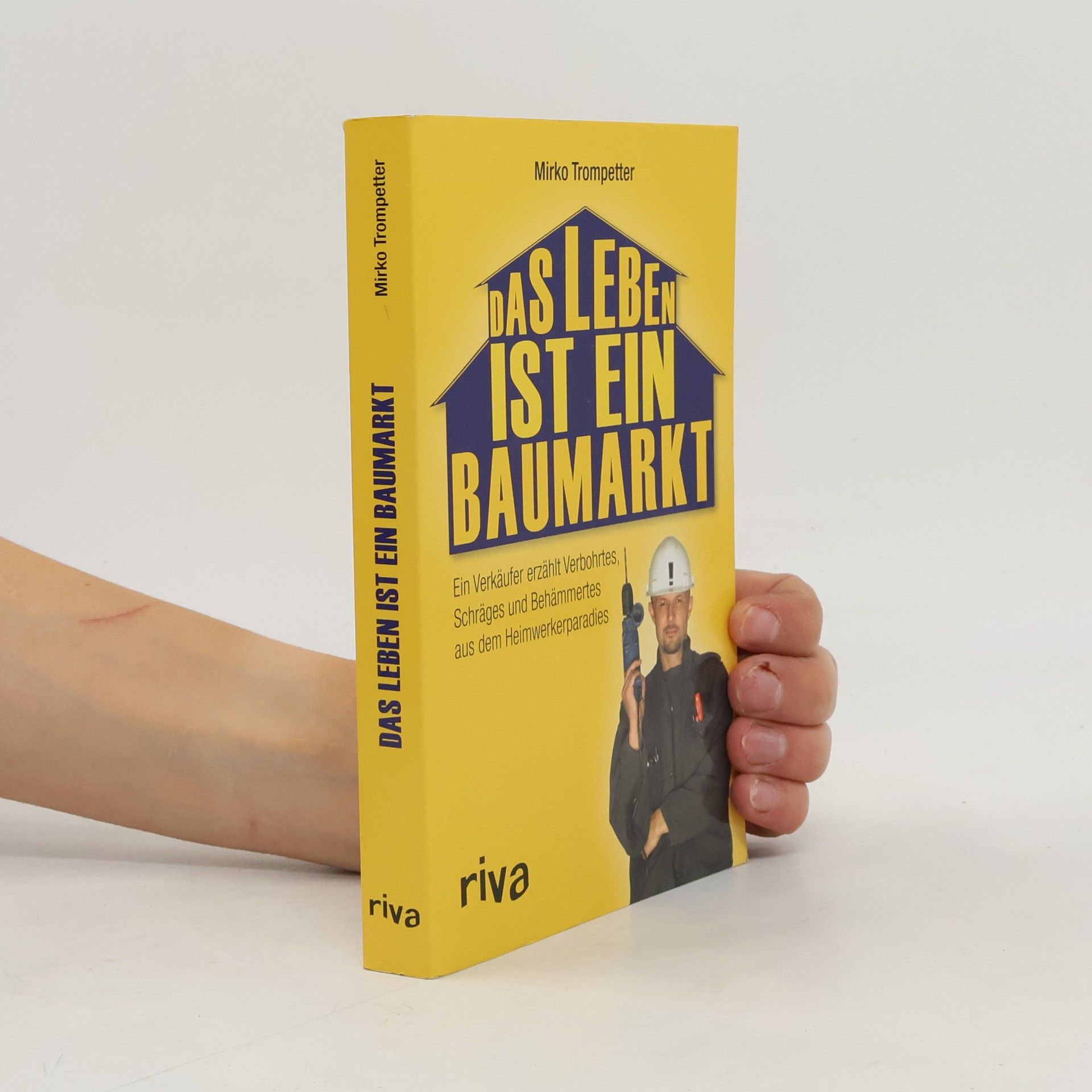Mirko Trompetter Das Leben ist ein Baumarkt