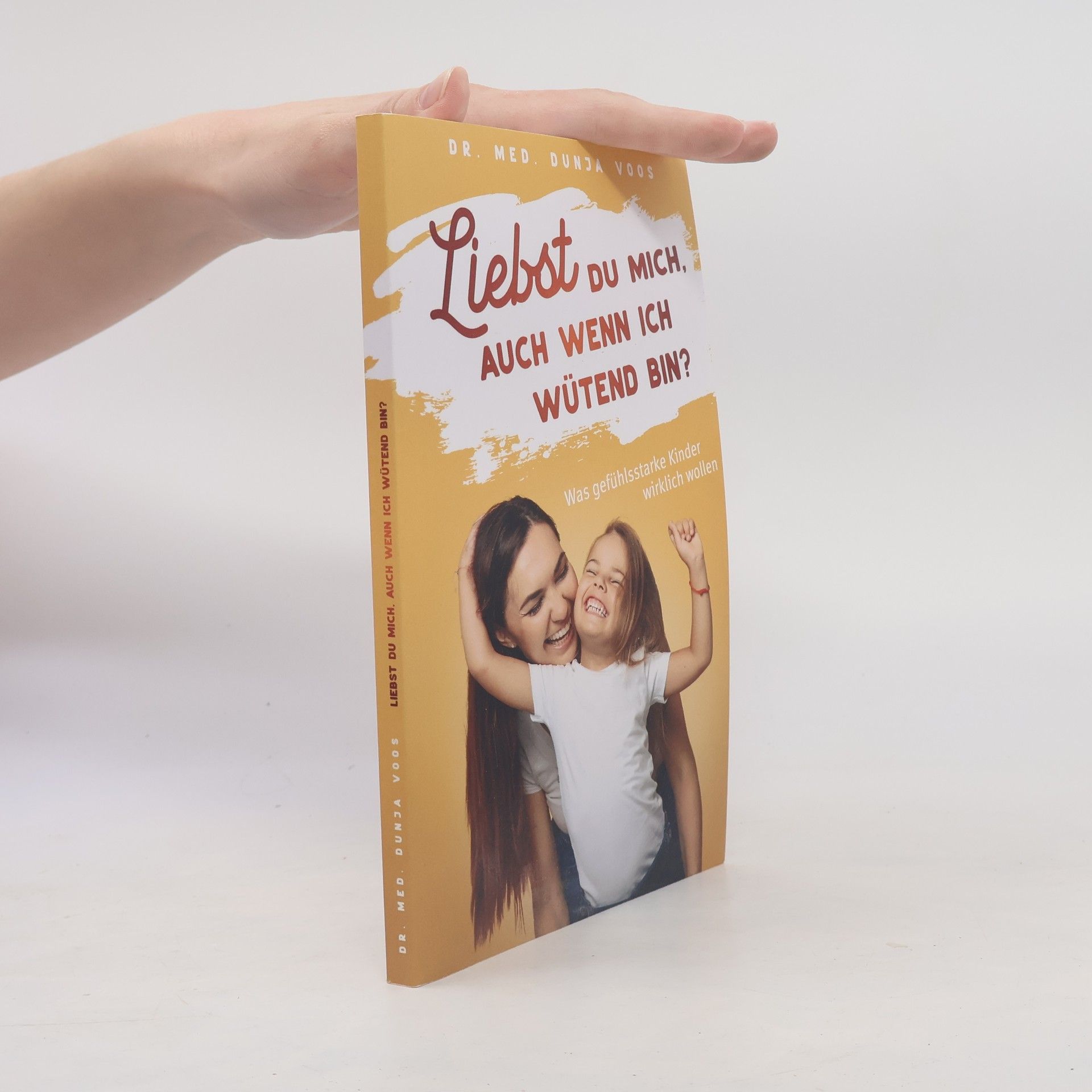 Dunja Voos Liebst du mich, auch wenn ich wütend bin?
