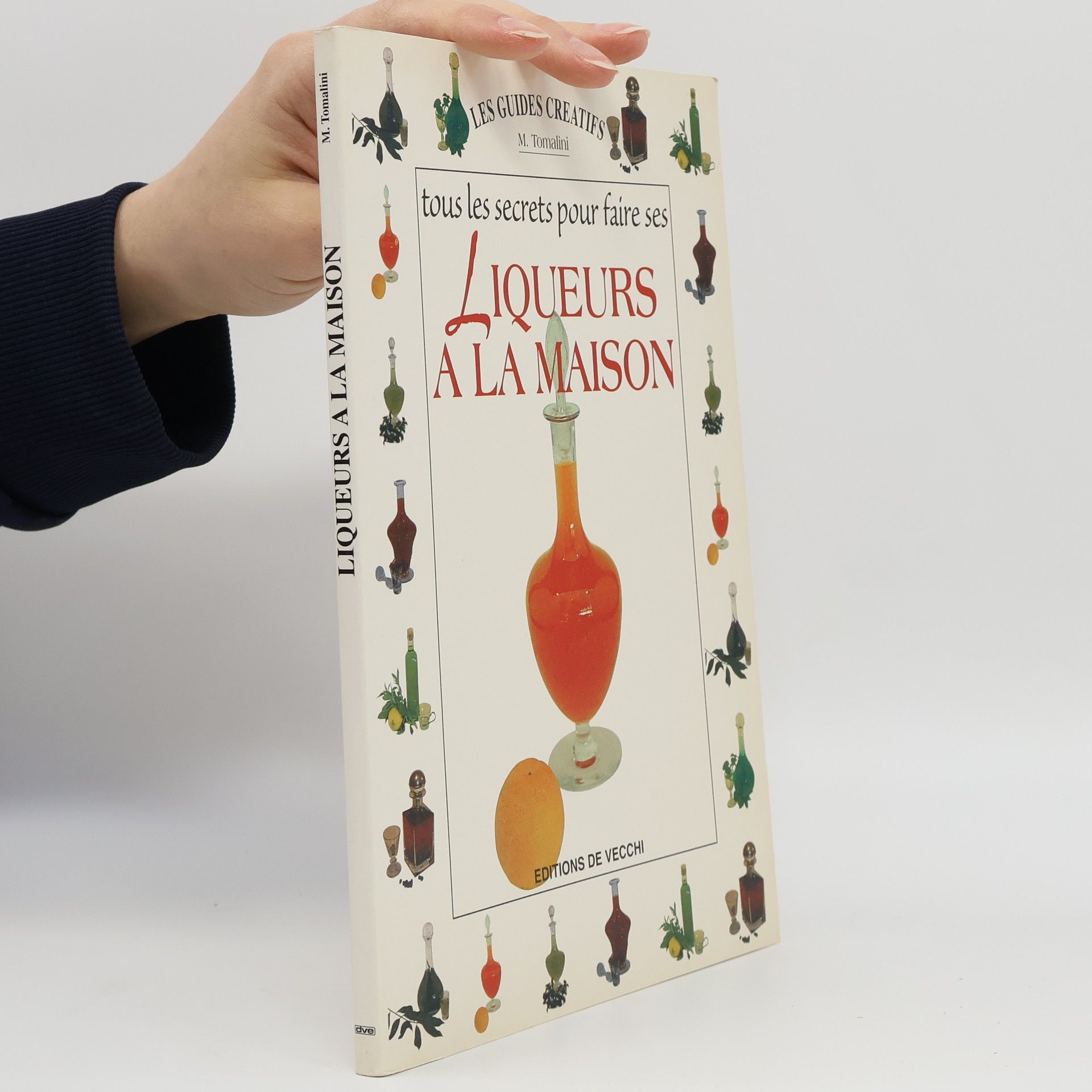 Magdalena Tomalini Tous les secrets pour faire ses liqueurs à la maison