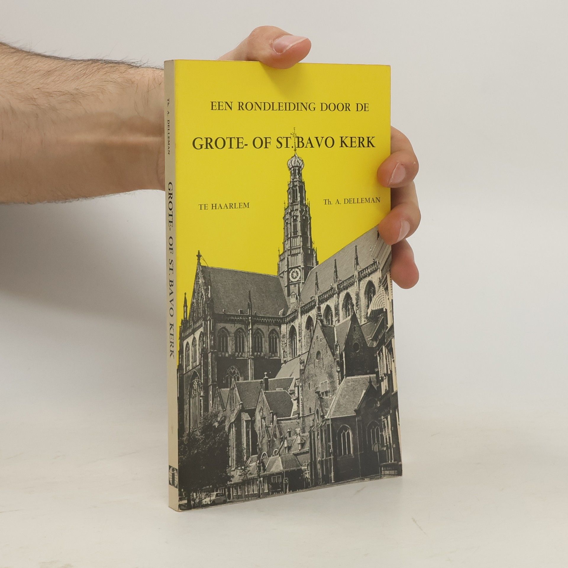Thomas Adriaan Delleman Een rondleiding door de Grote- of St. Bavo Kerk te Haarlem
