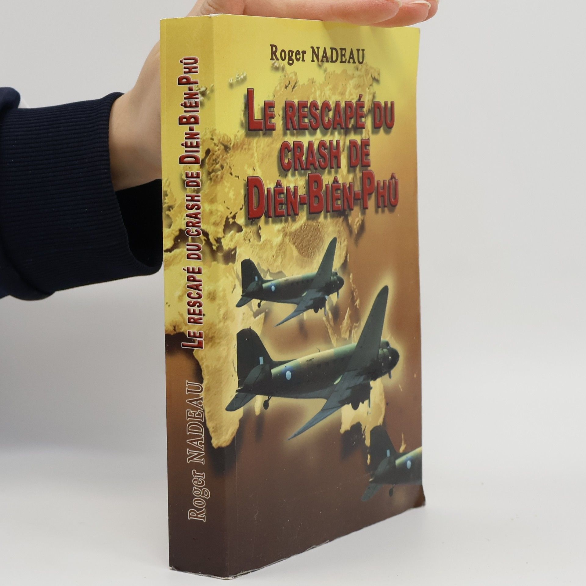 Roger Nadeau Le rescapé du crash de Diên-Biên-Phủ