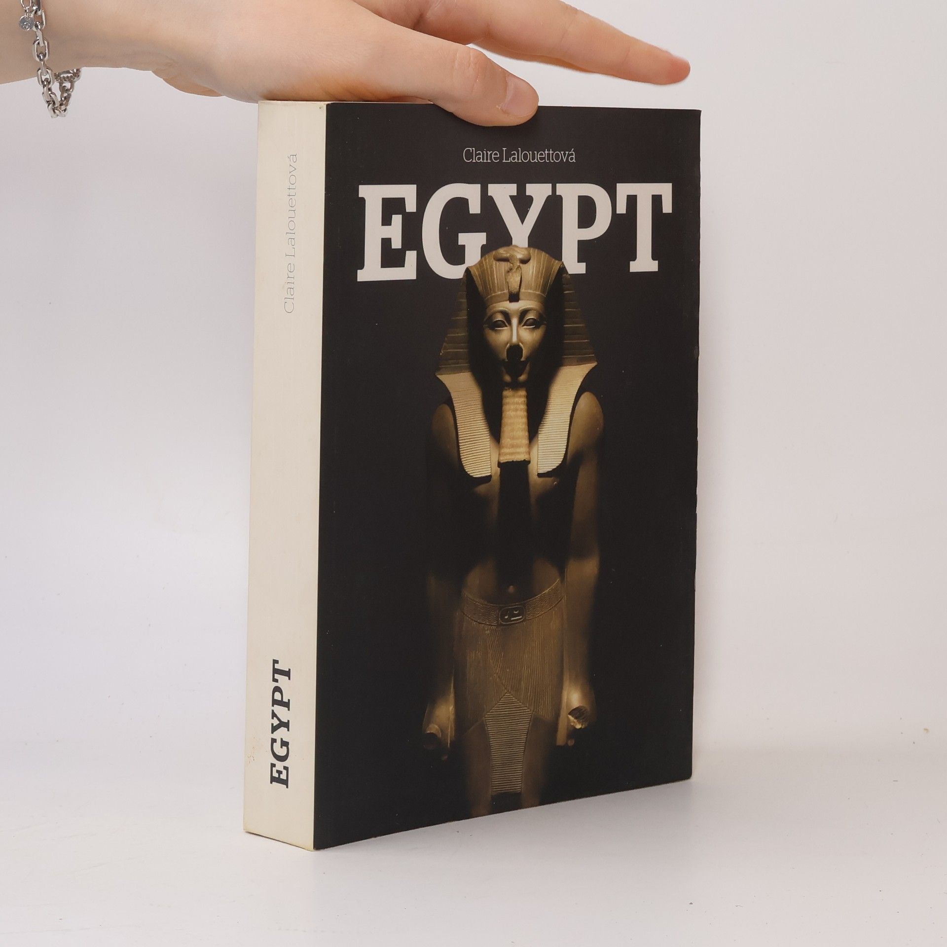 Claire Lalouette Egypt: Králové starověkého Egypta