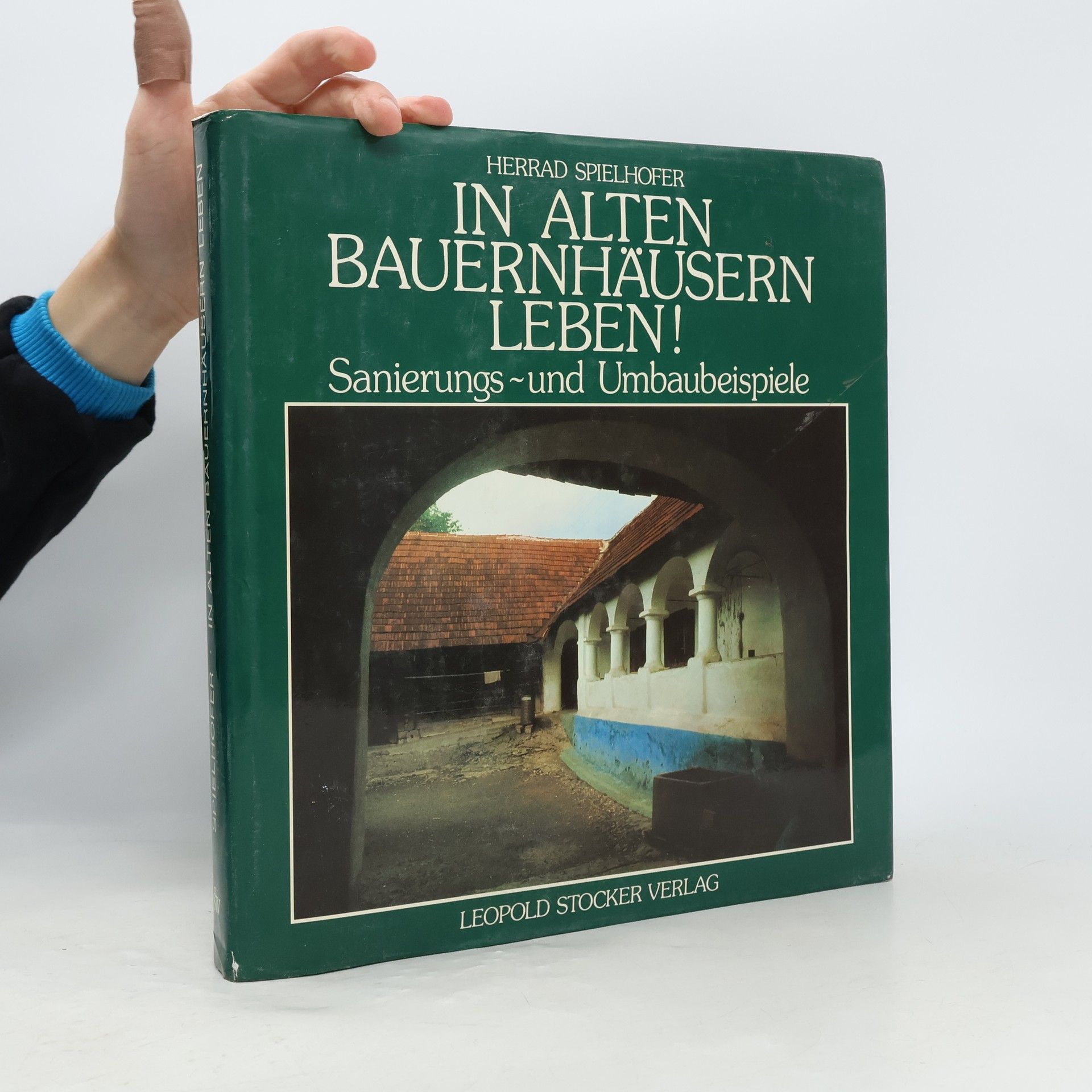 Herrad Spielhofer In alten Bauernhäusern leben!