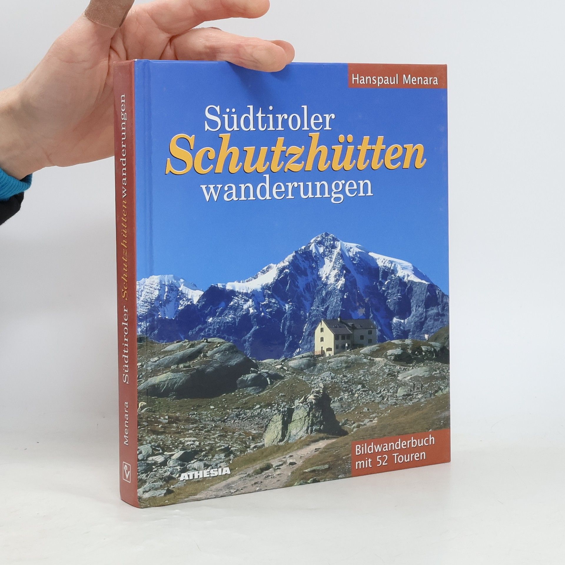 Südtiroler Schutzhüttenwanderungen Bildwanderbuch mit 52 Touren