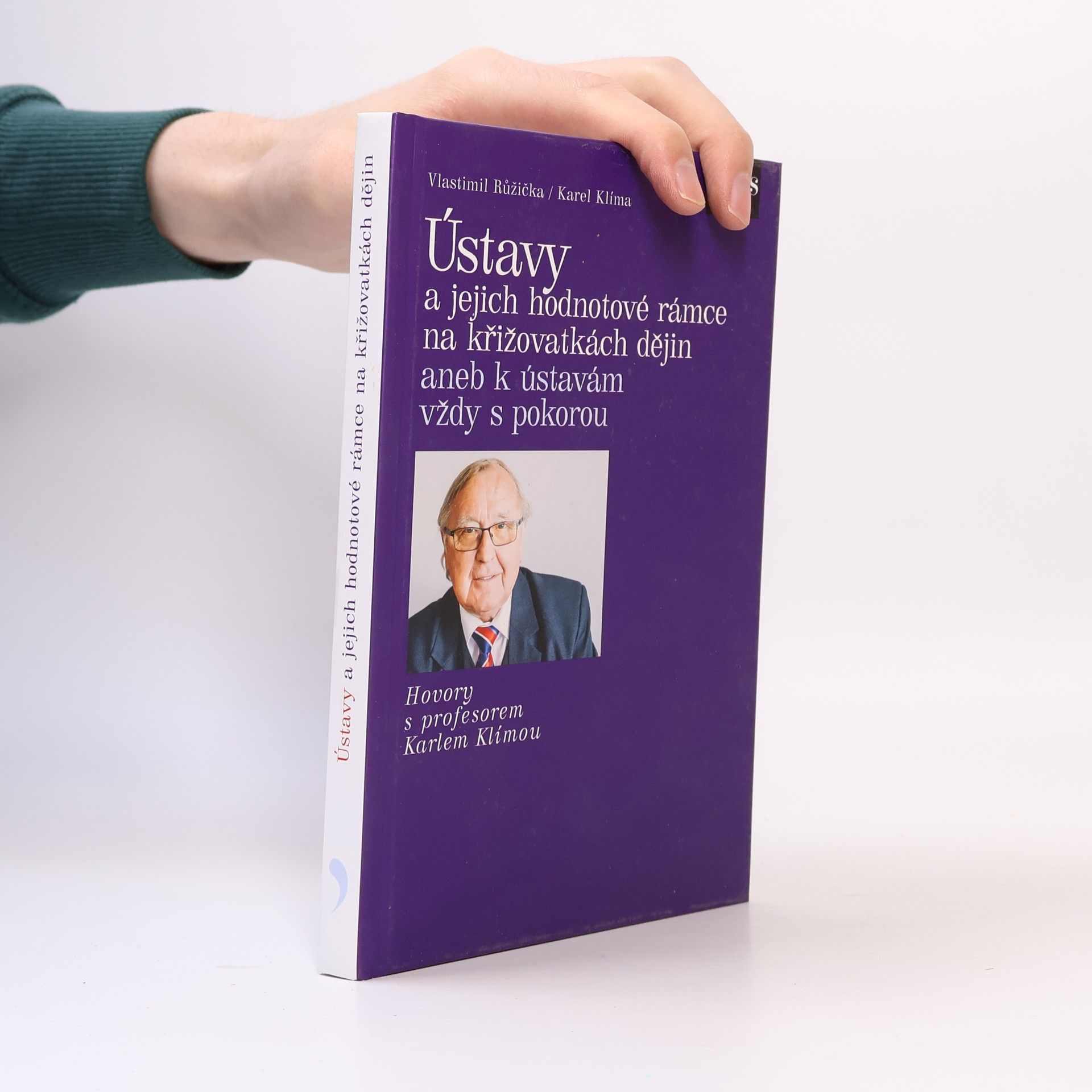 Karel Klíma Ústavy a jejich hodnotové rámce na křižovatkách dějin, aneb k ústavám vždy s pokorou