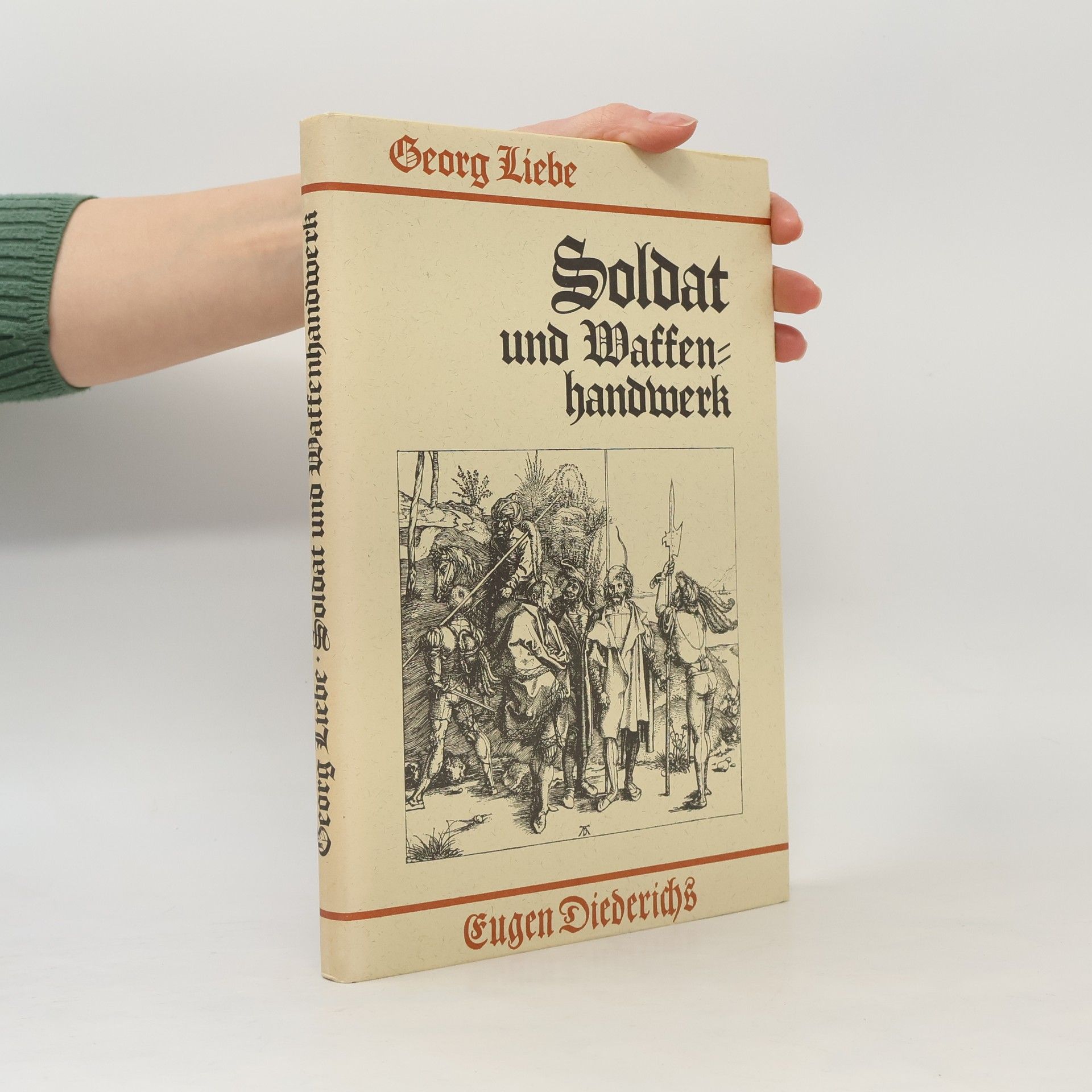 Georg Liebe Soldat und Waffenhandwerk