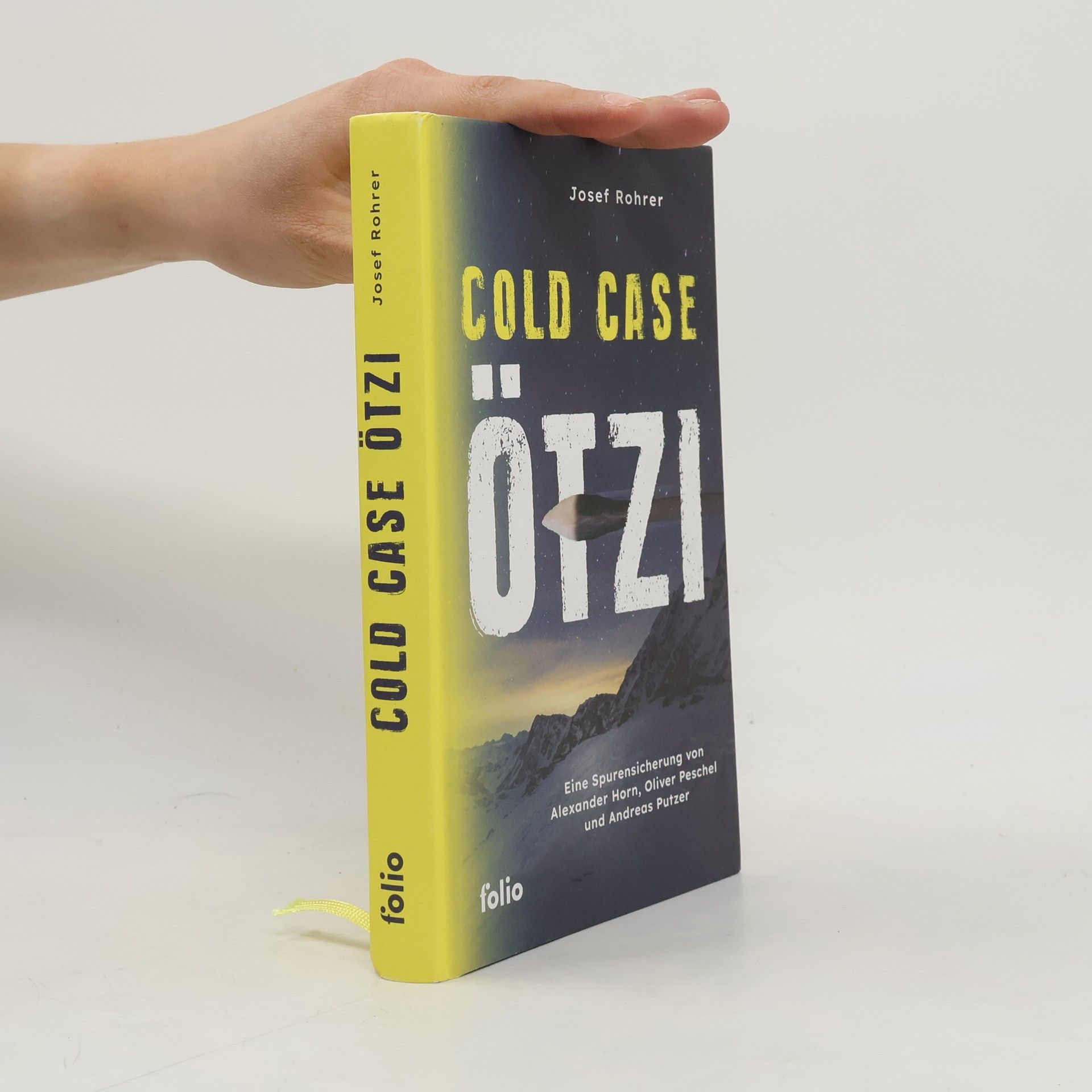 Josef Rohrer Cold Case Ötzi. Eine Spurensicherung von Alexander Horn, Oliver Peschel und Andreas Putzer