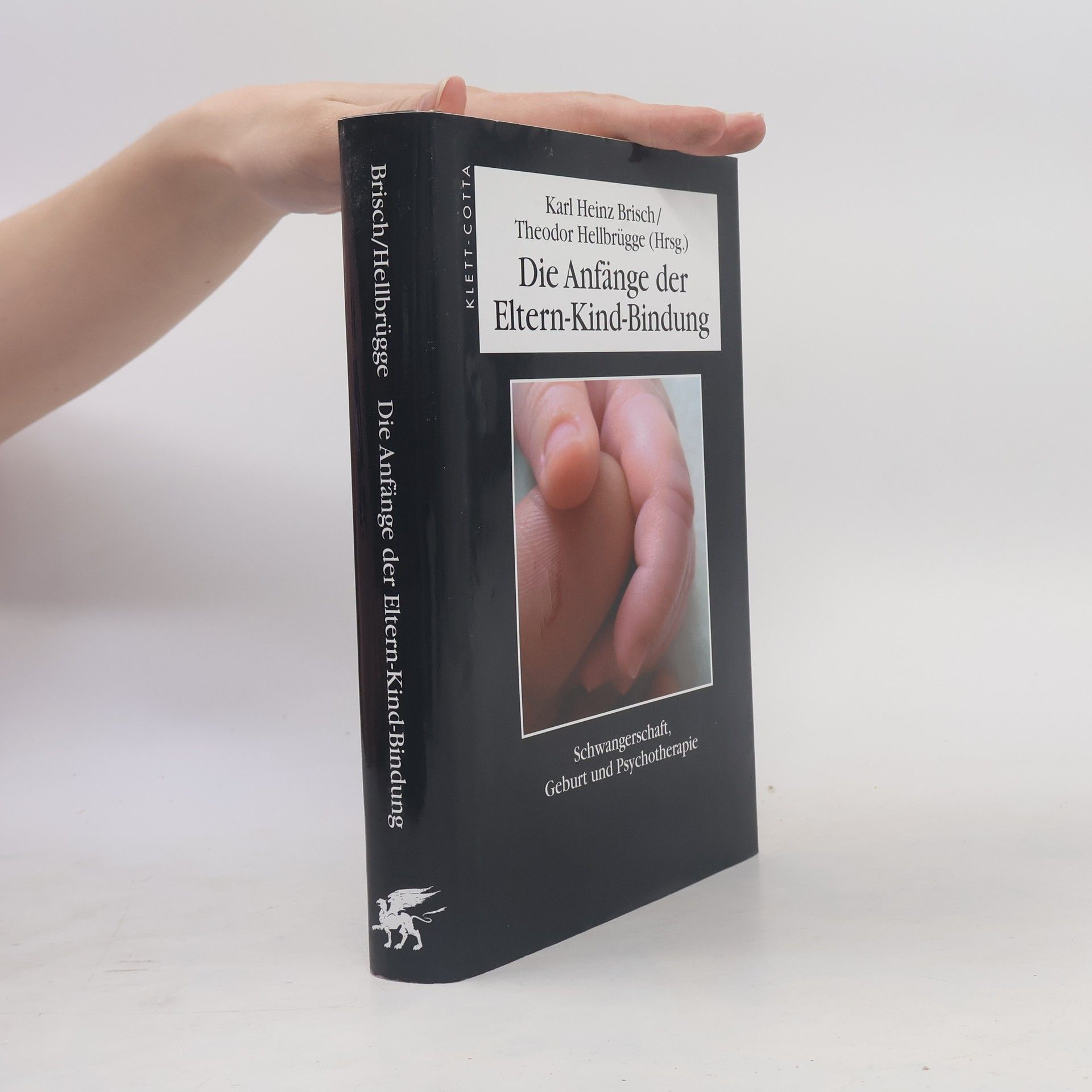 Karl Heinz Brisch Die Anfänge der Eltern-Kind-Bindung