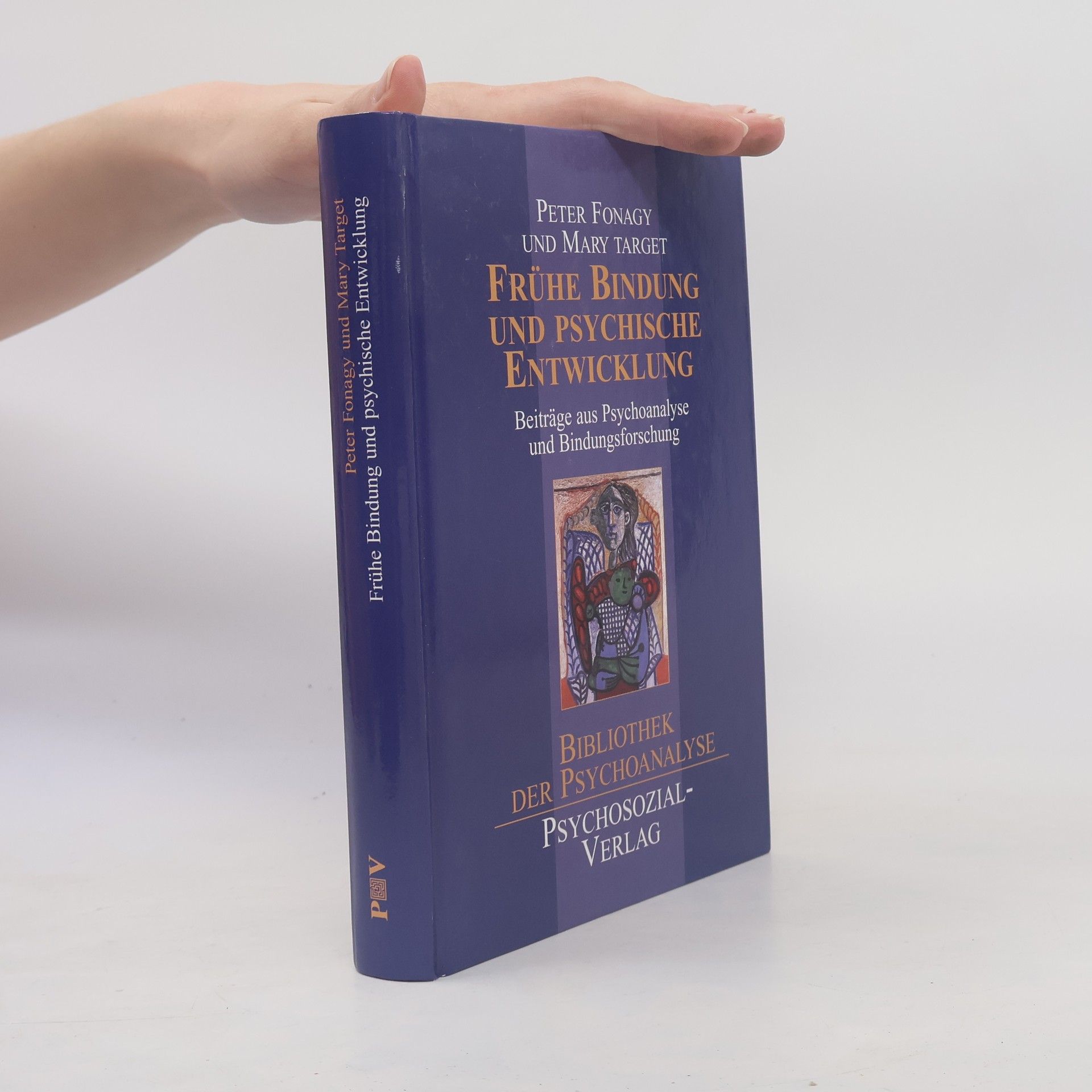 Peter Fonagy Frühe Bindung und psychische Entwicklung