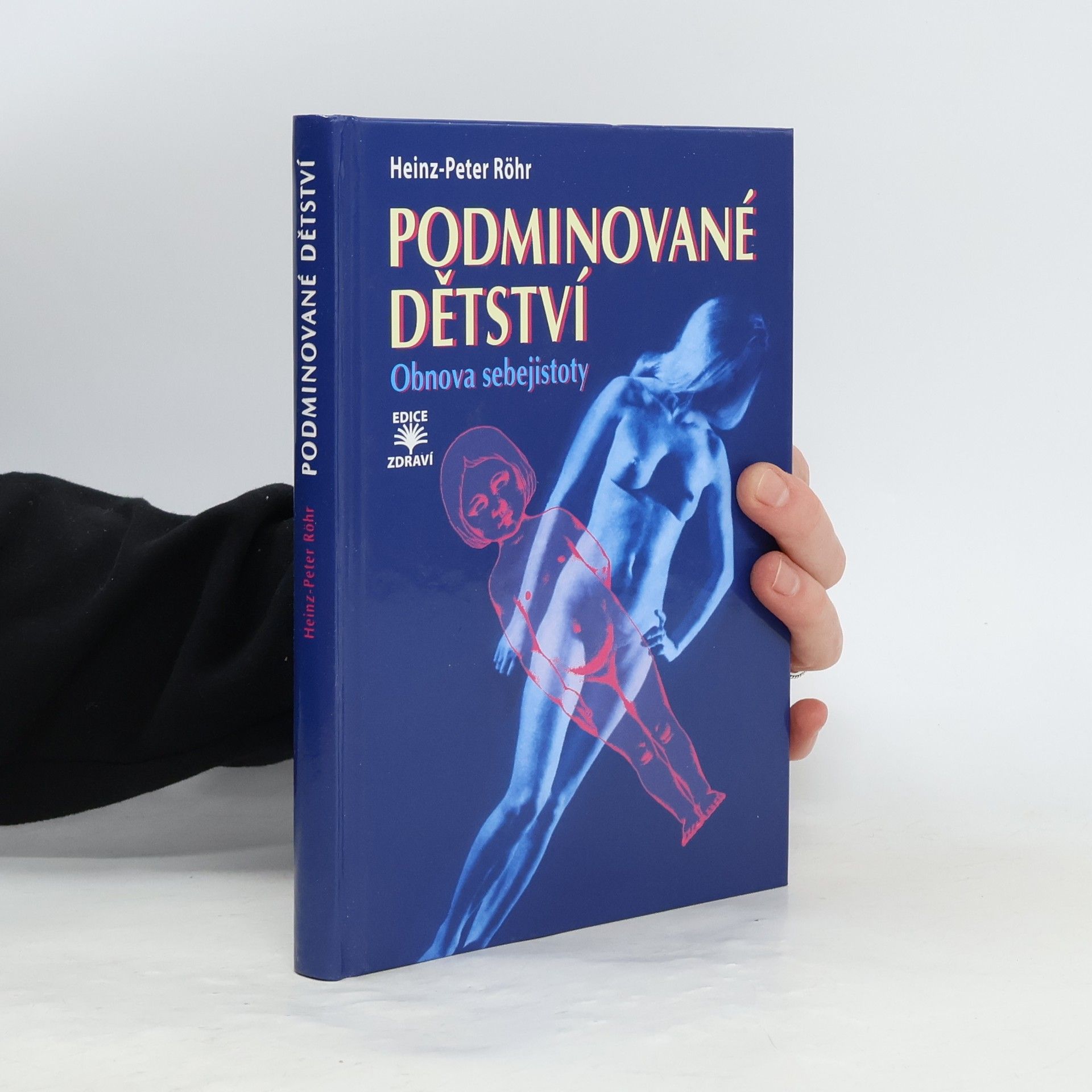 Heinz-Peter Röhr Podminované dětství : obnova sebejistoty