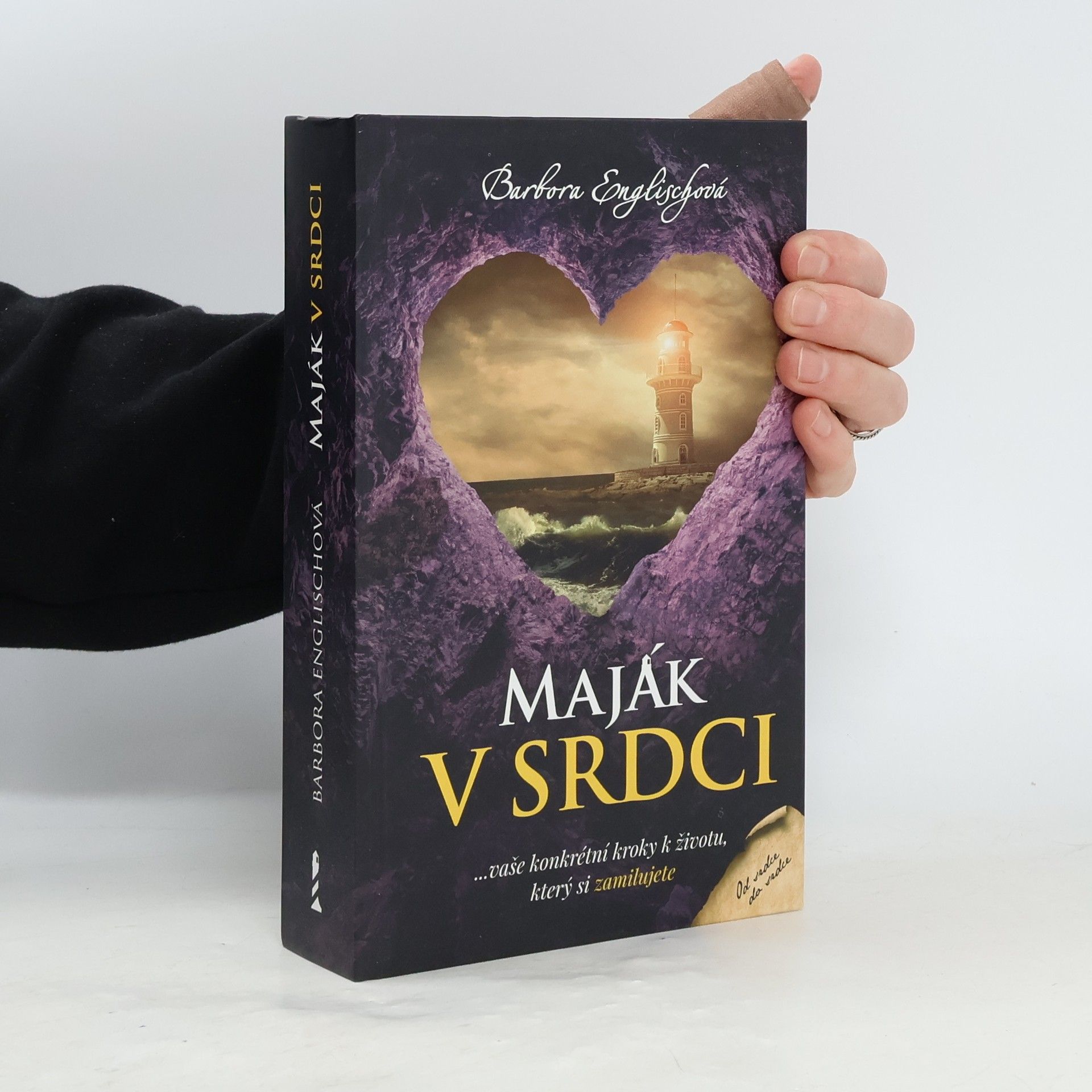 Barbora Englischová Maják v srdci : ...vaše konkrétní kroky k životu, který si zamilujete