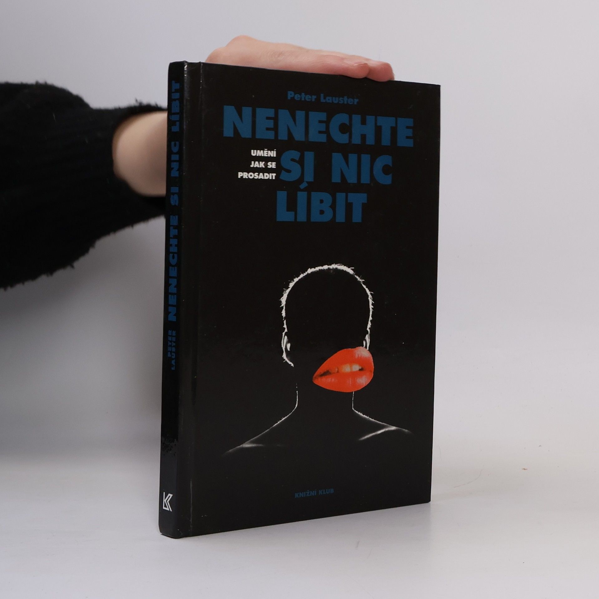 Peter Lauster Nenechte si nic líbit. Umění jak se prosadit