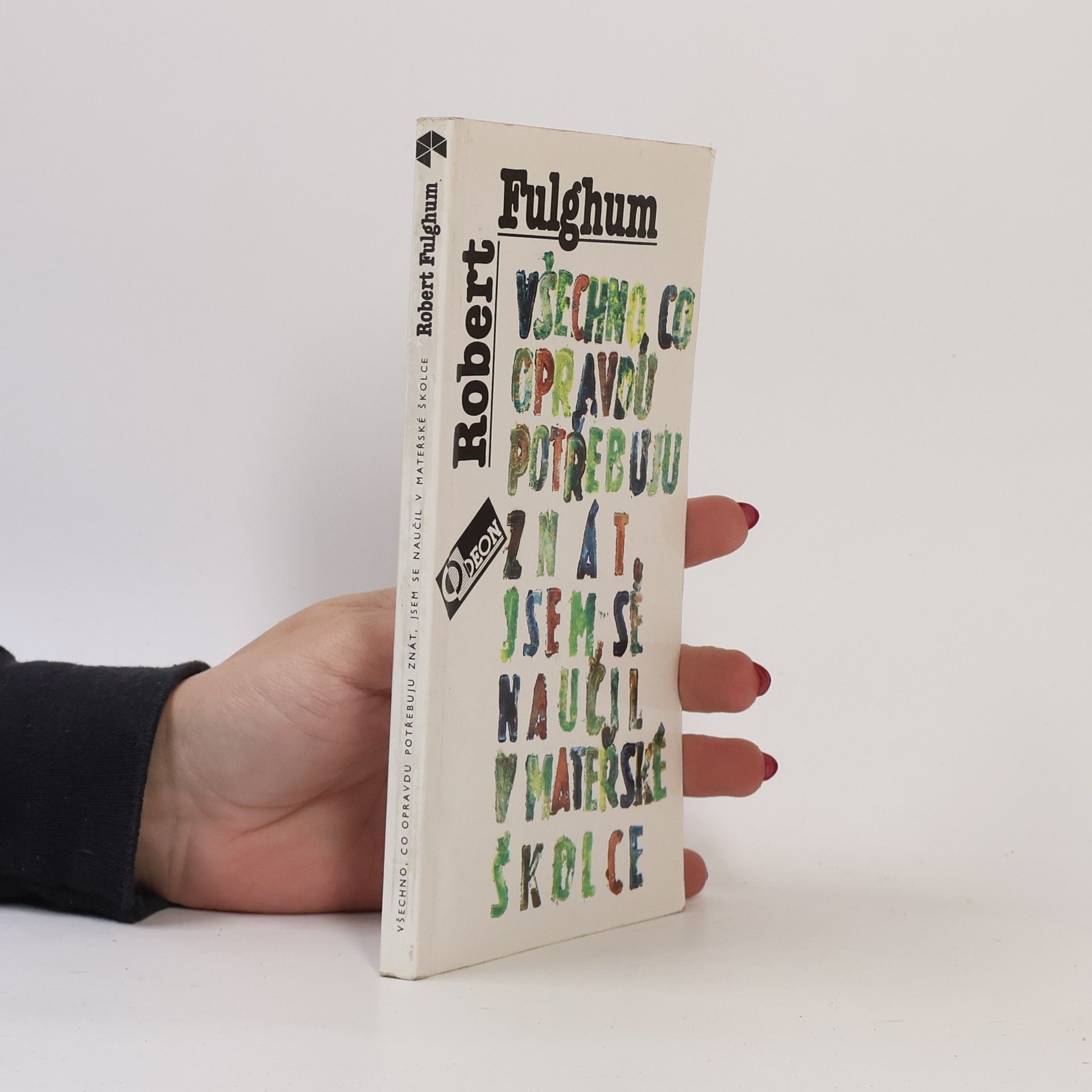 Robert Fulghum Všechno, co opravdu potřebuju znát, jsem se naučil v mateřské školce