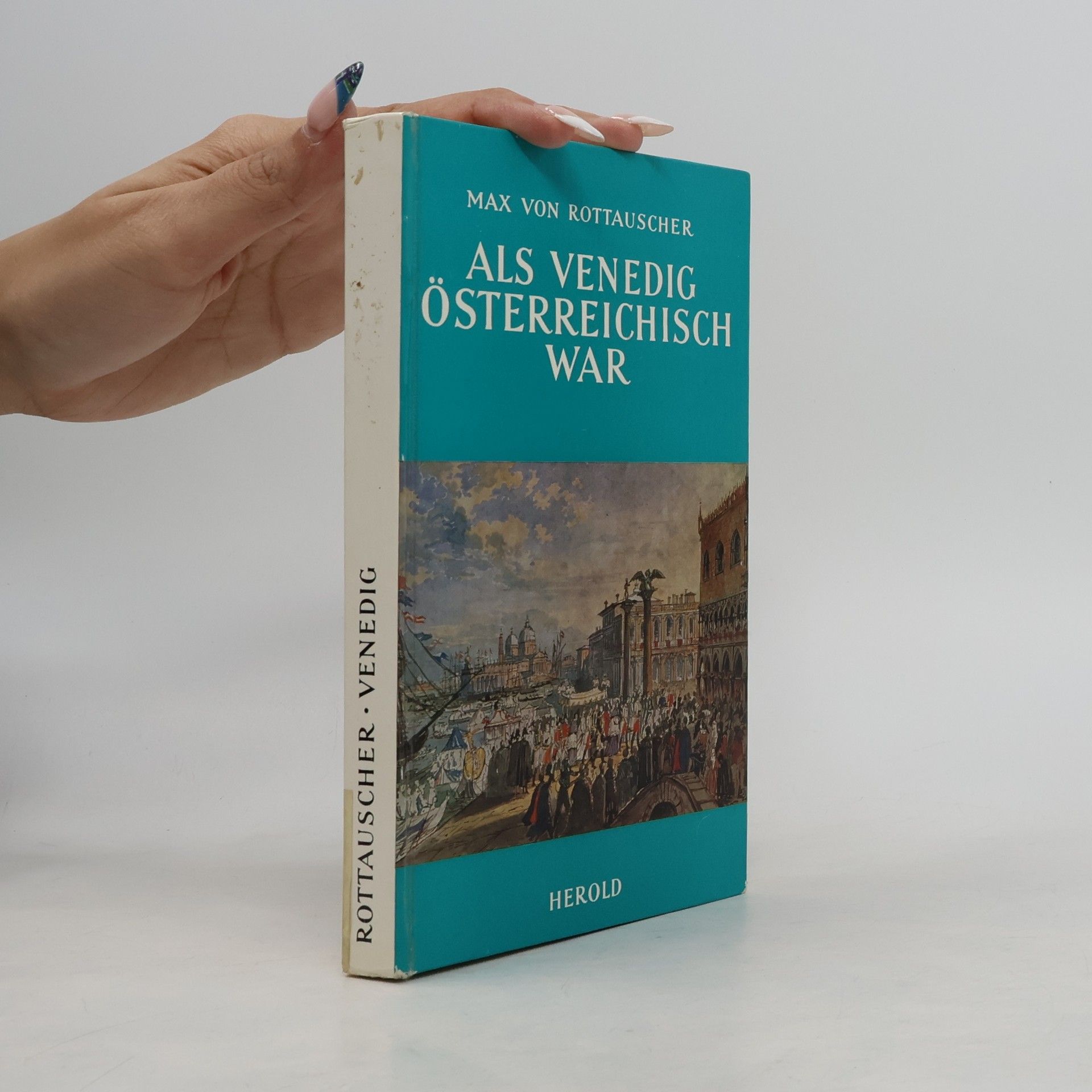 Max von Rottauscher Als Venedig Österreichisch war