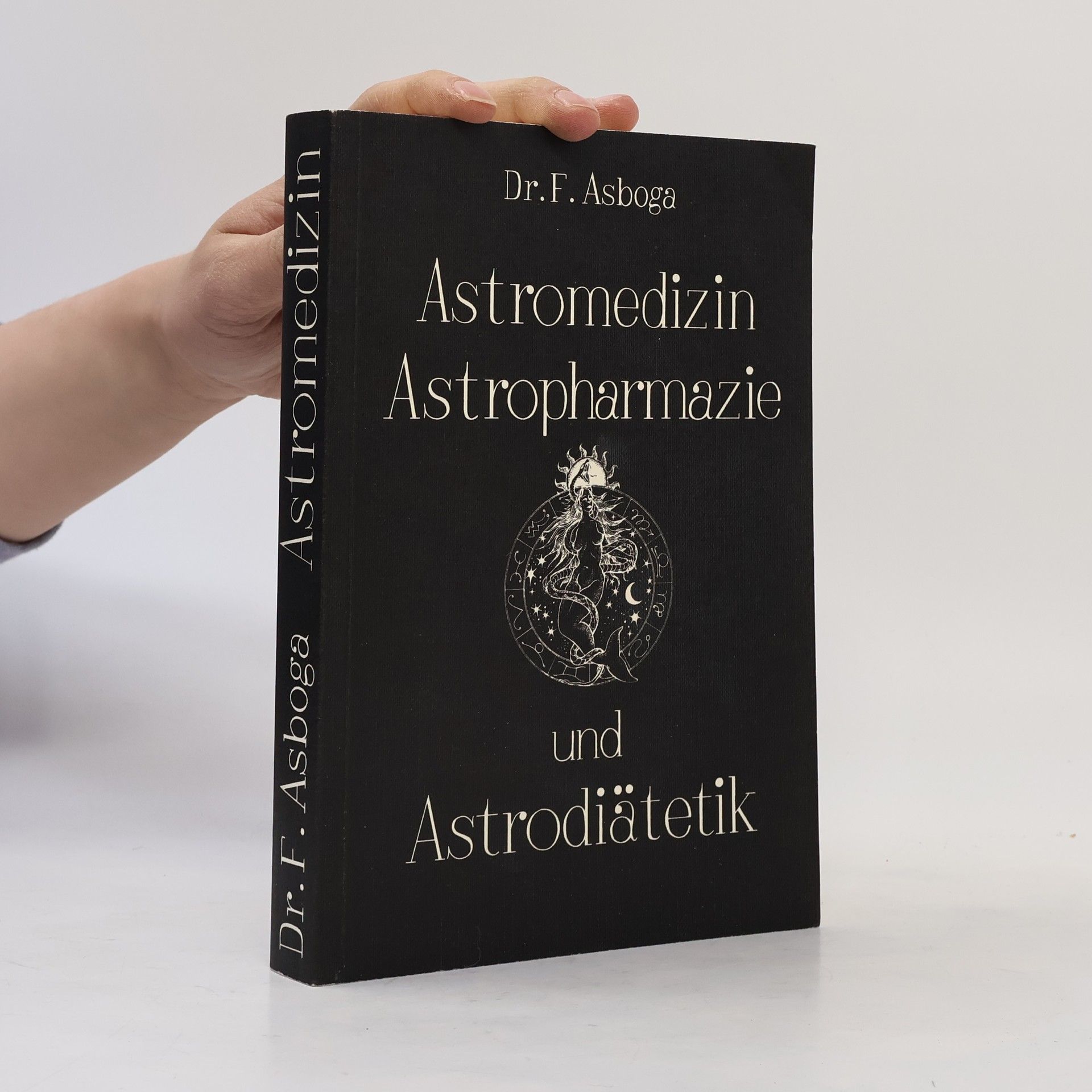 Friedbert Asboga Astromedizin Astropharmazie und Astrodiätetik