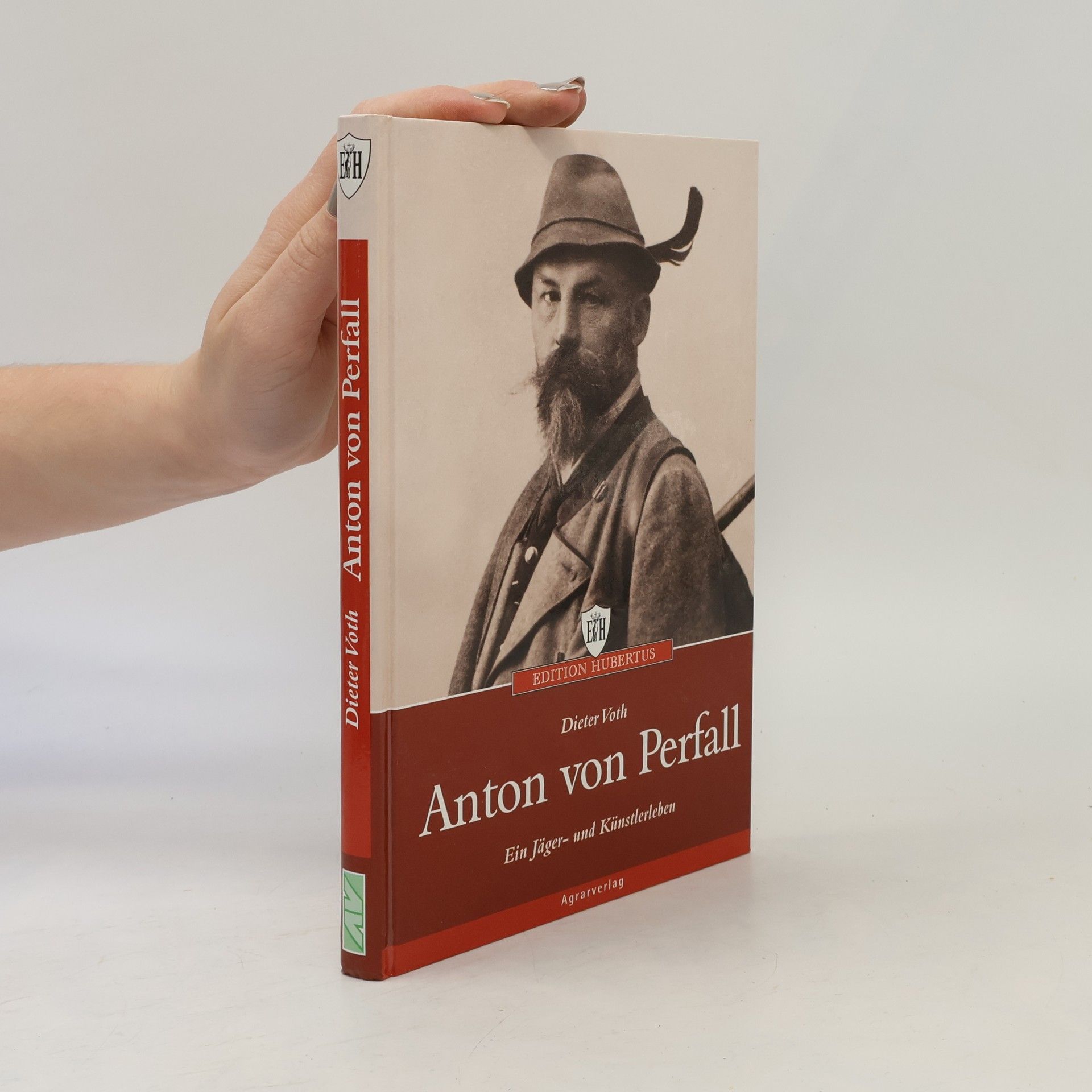 Dieter Voth Anton von Perfall, ein Jäger- und Künstlerleben