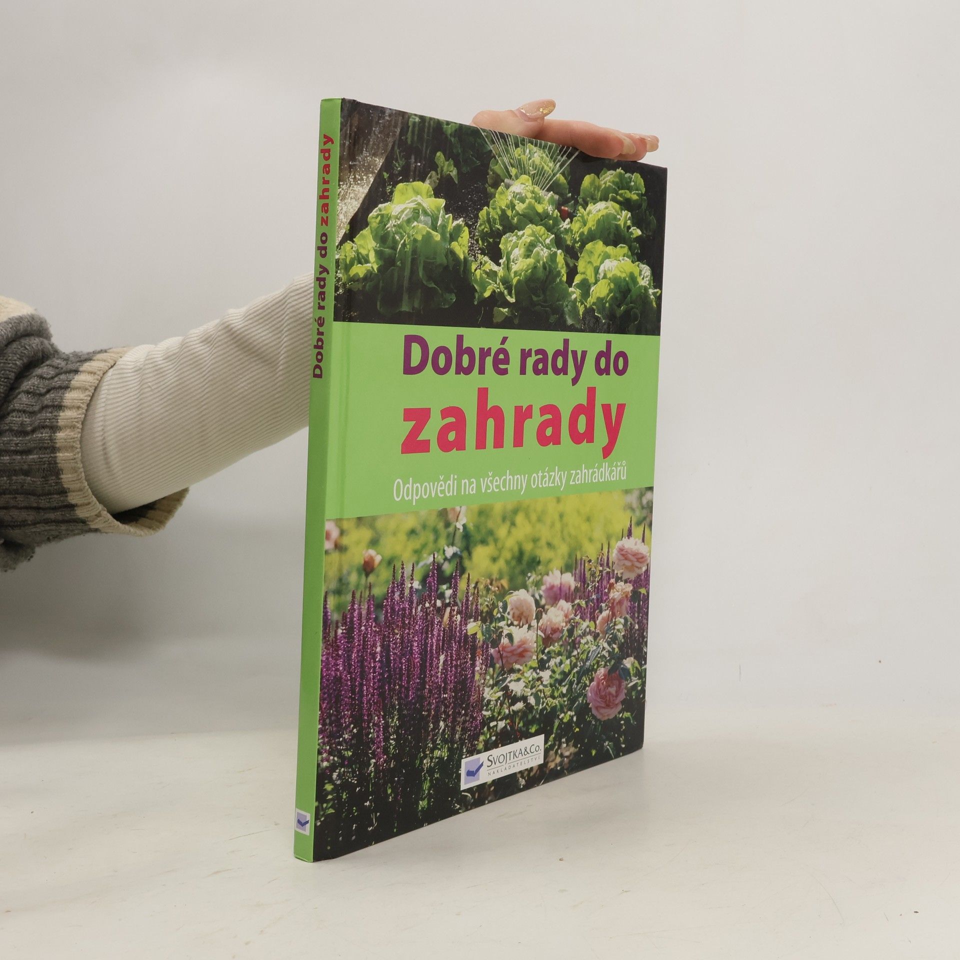 Kolektiv autorů Dobré rady do zahrady. Odpovědi na všechny otázky zahrádkářů. Rady do zahrady