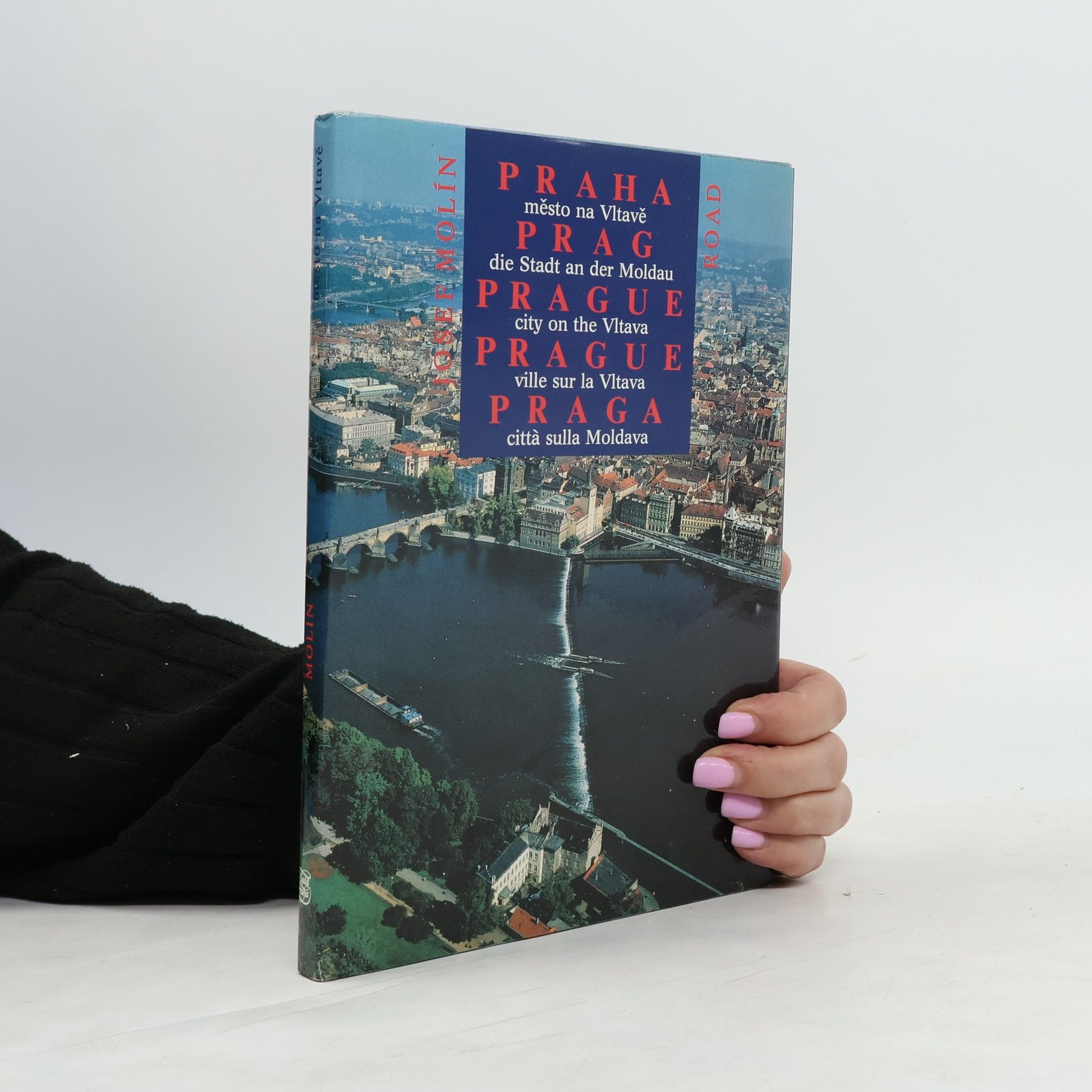 Josef Molín Praha, město na Vltavě. Prag, die Stadt an der Moldau. Prague, city on the Vltava. Prague, ville sur la Vltava. Praga, città sulla Moldava