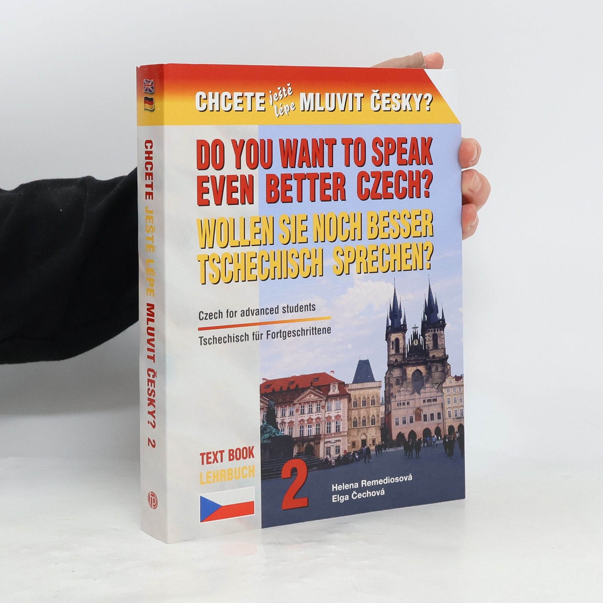 Do you want to speak even better Czech? : Czech for advanced students : text book = Wollen Sie noch besser Tschechisch sprechen? : Tschechisch für Fortgeschrittene : Lehrbuch