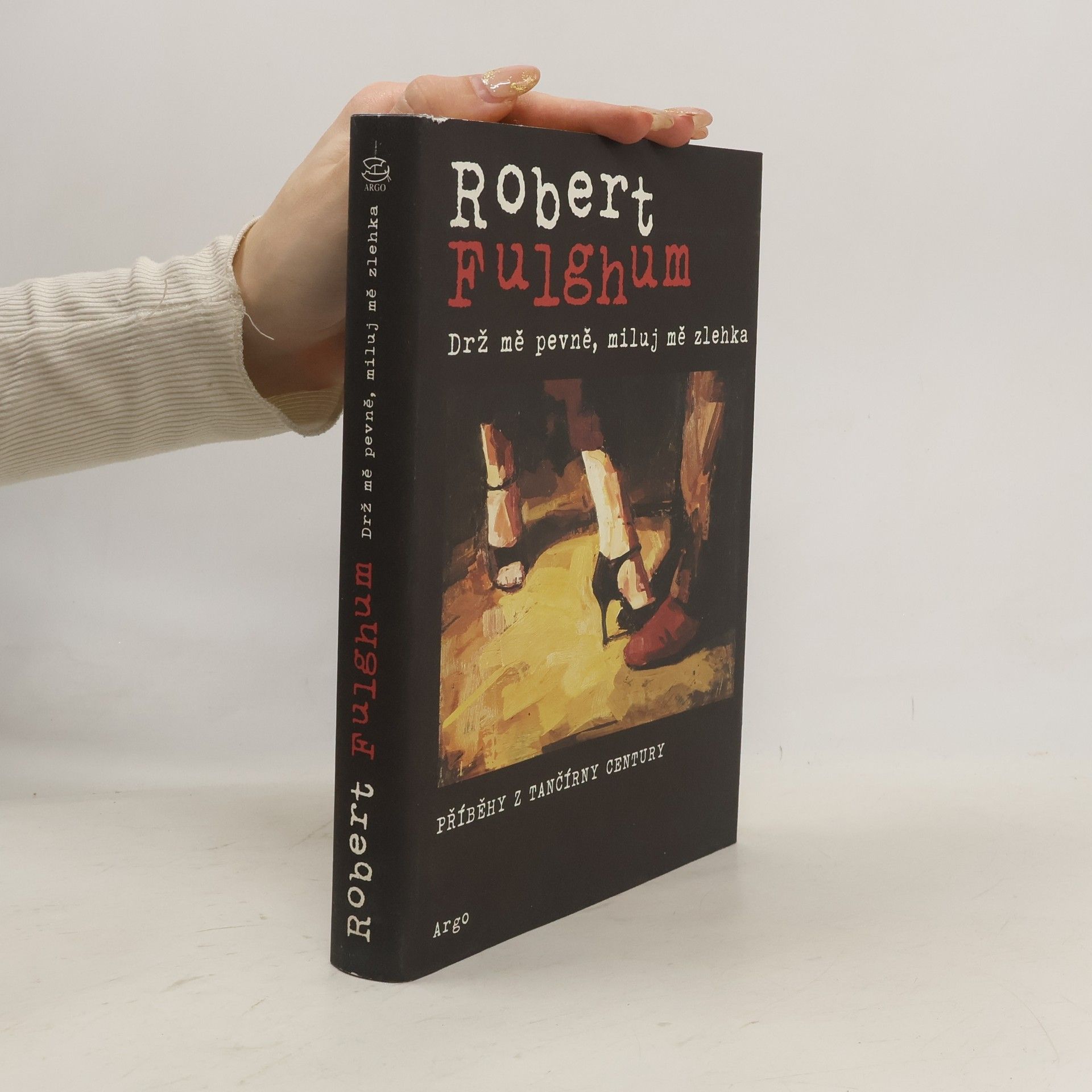 Robert Fulghum Drž mě pevně, miluj mě zlehka