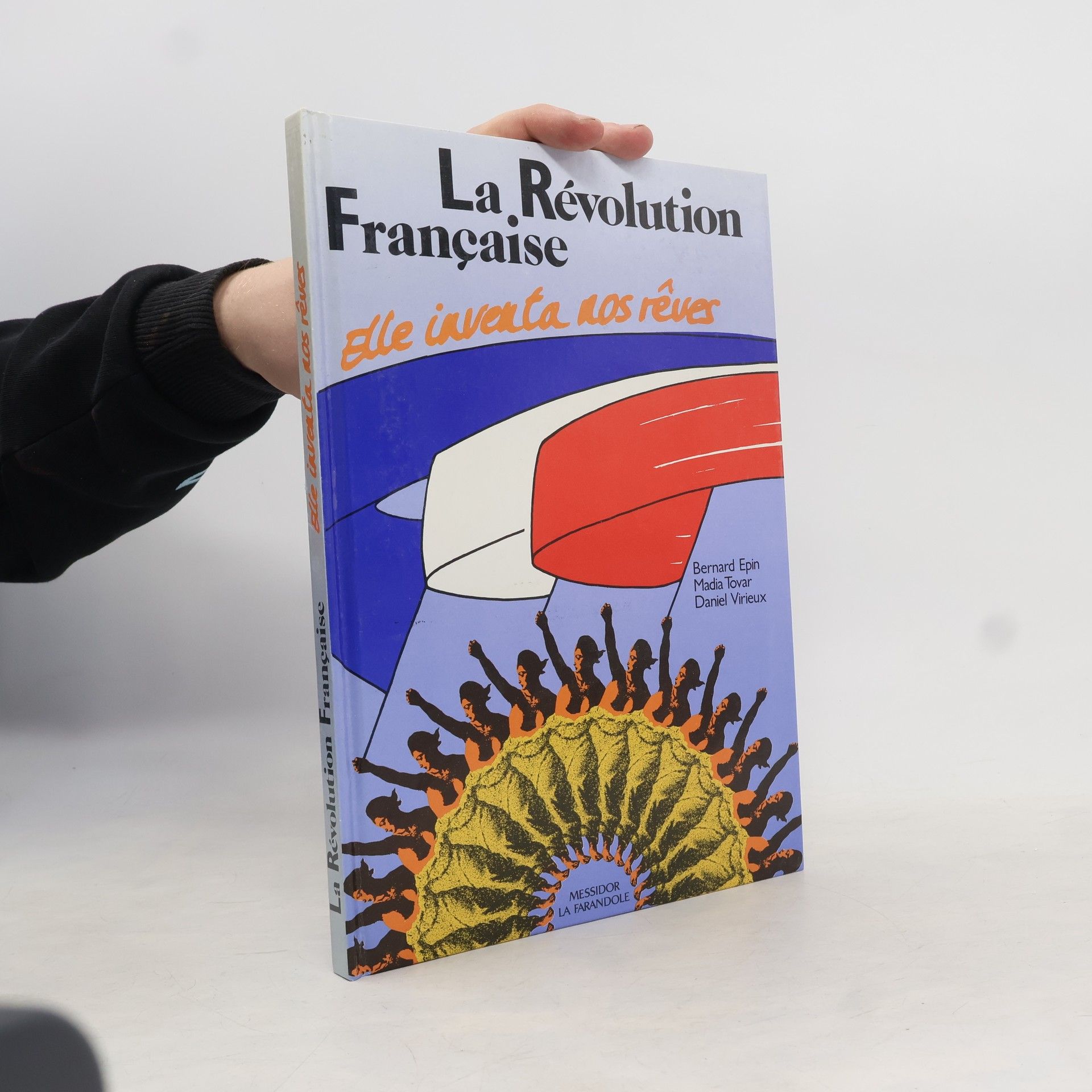 Bernard Épin La Révolution française elle inventa nos rêves