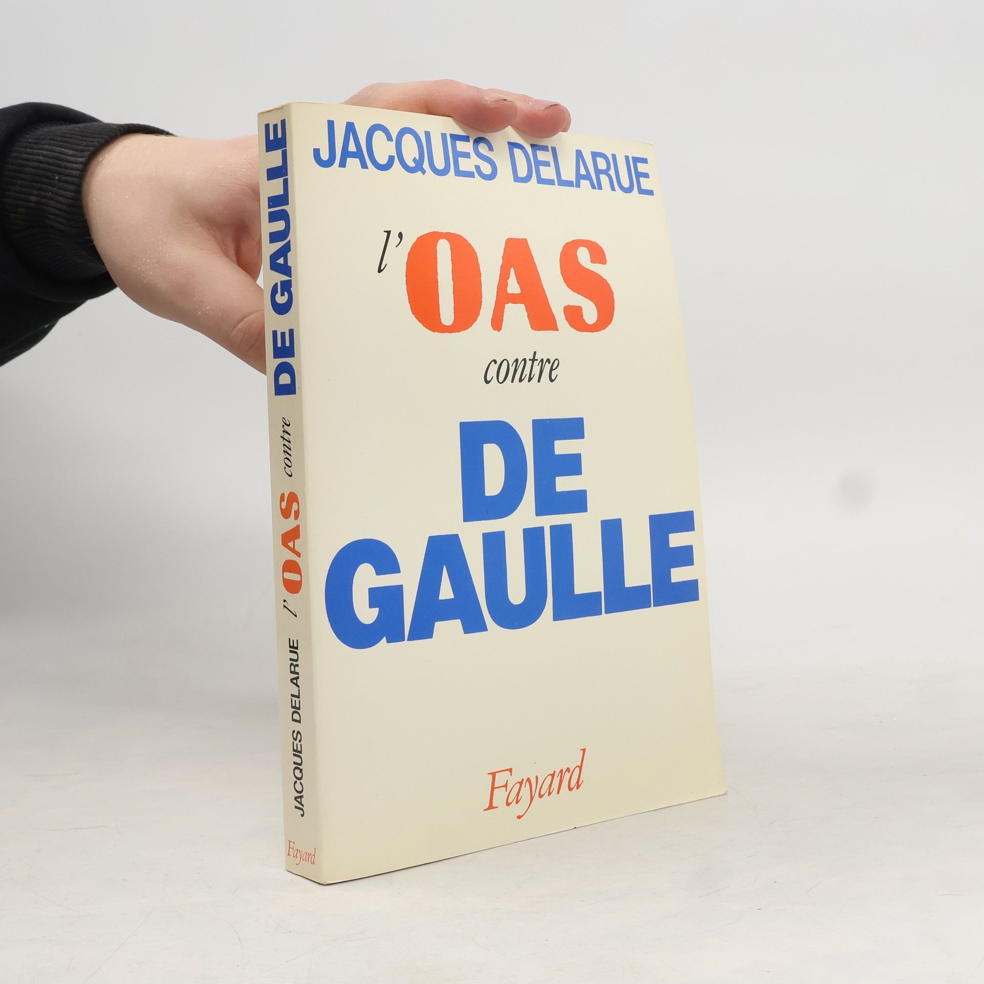Jacques Delarue L'O.A.S. contre de Gaulle