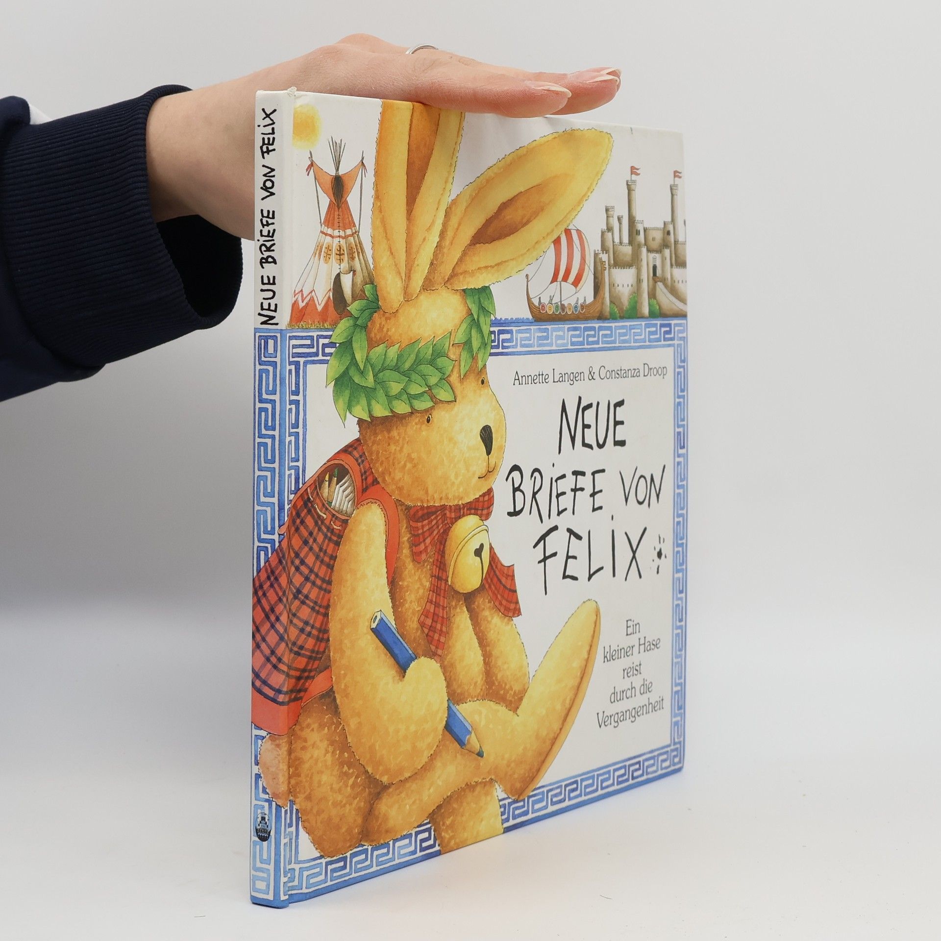 Annette Langen Neue Briefe von Felix. Ein kleiner Hase reist durch die Vergangheit