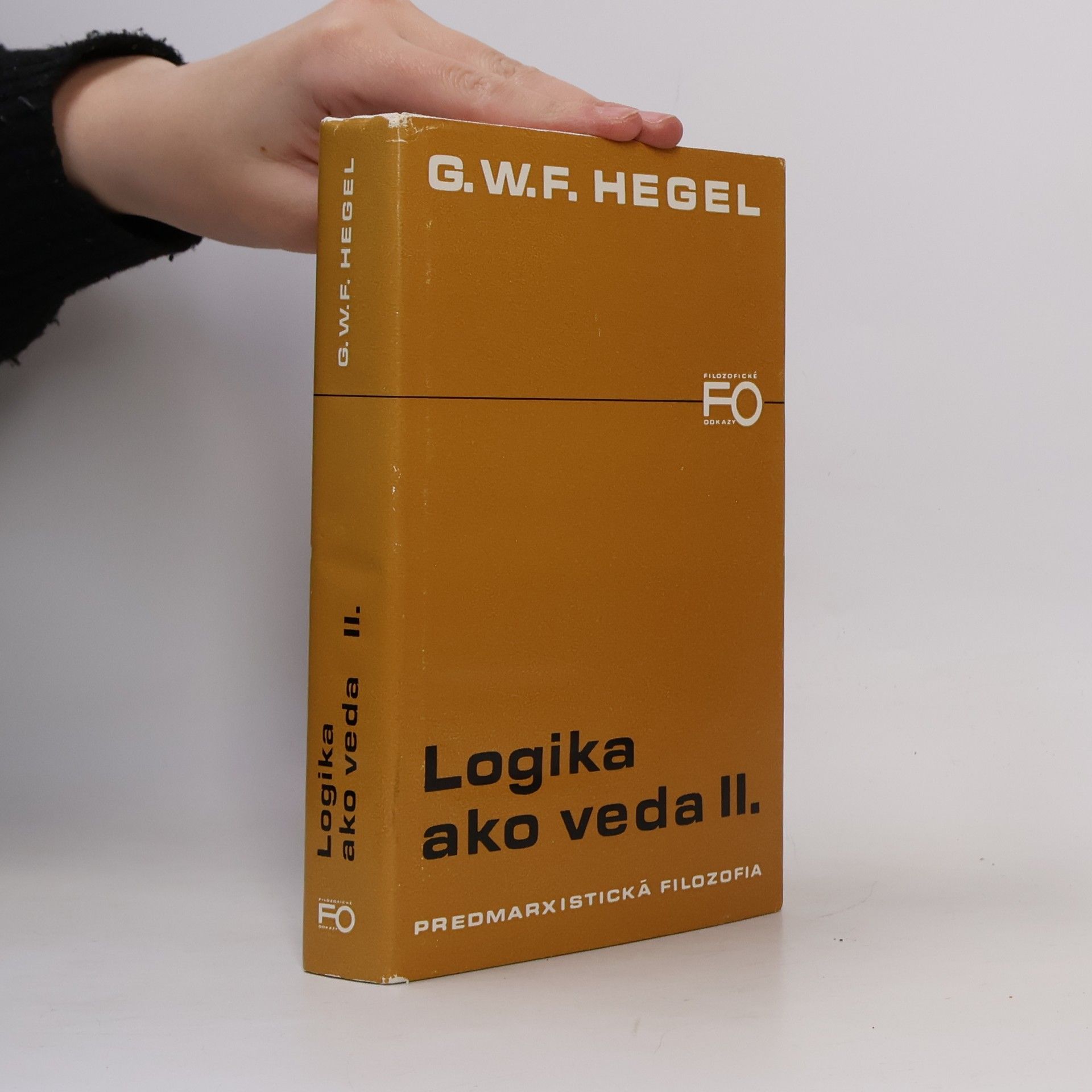 Georg Wilhelm Friedrich Hegel Logika ako veda II. - Predmarxistická filozofia