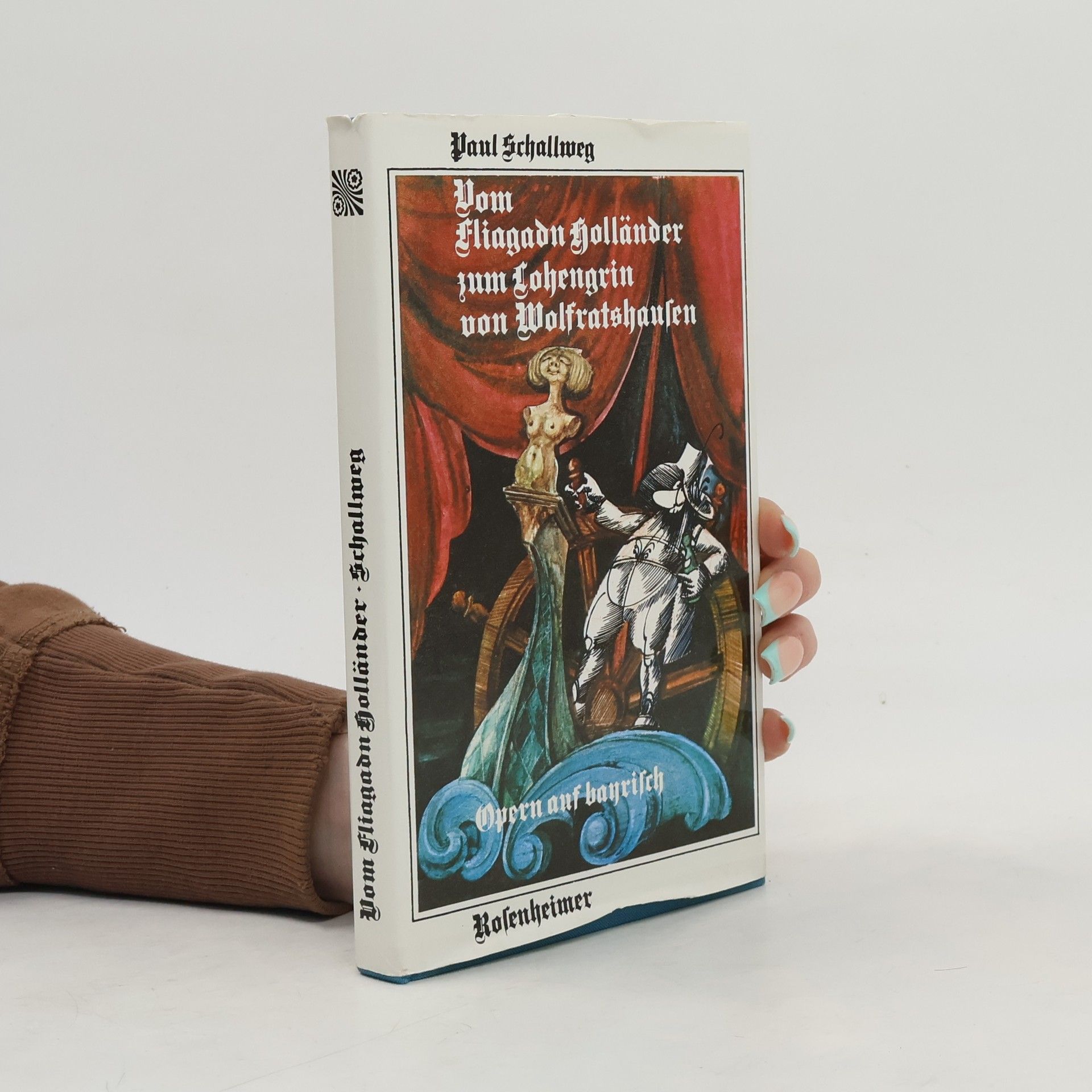 Paul Schallweg Vom fliagadn Holländer zum Lohengrin von Wolfratshausen