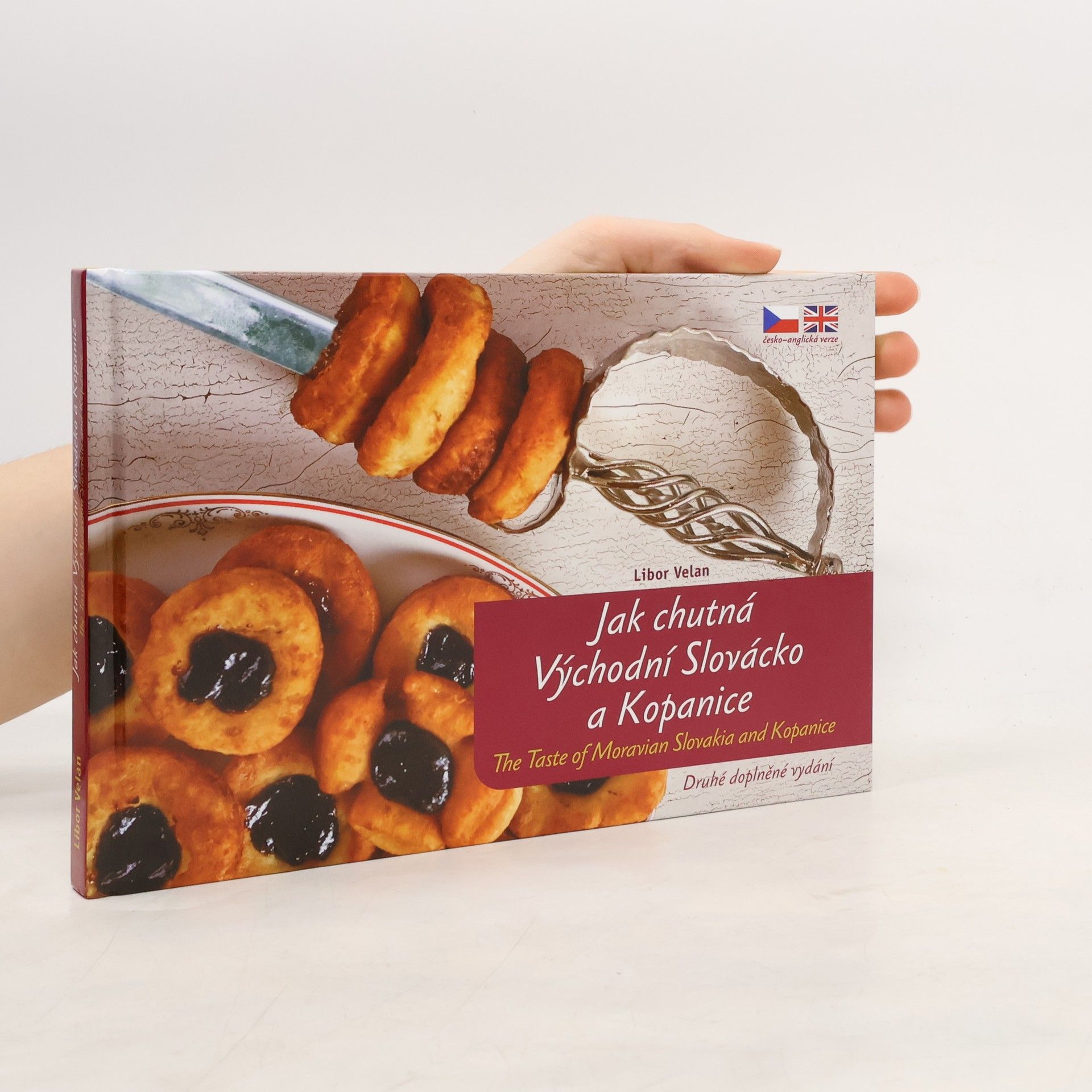 Libor Velan Jak chutná Východní Slovácko a Kopanice. The Taste of Moravian Slovakia and Kopanice