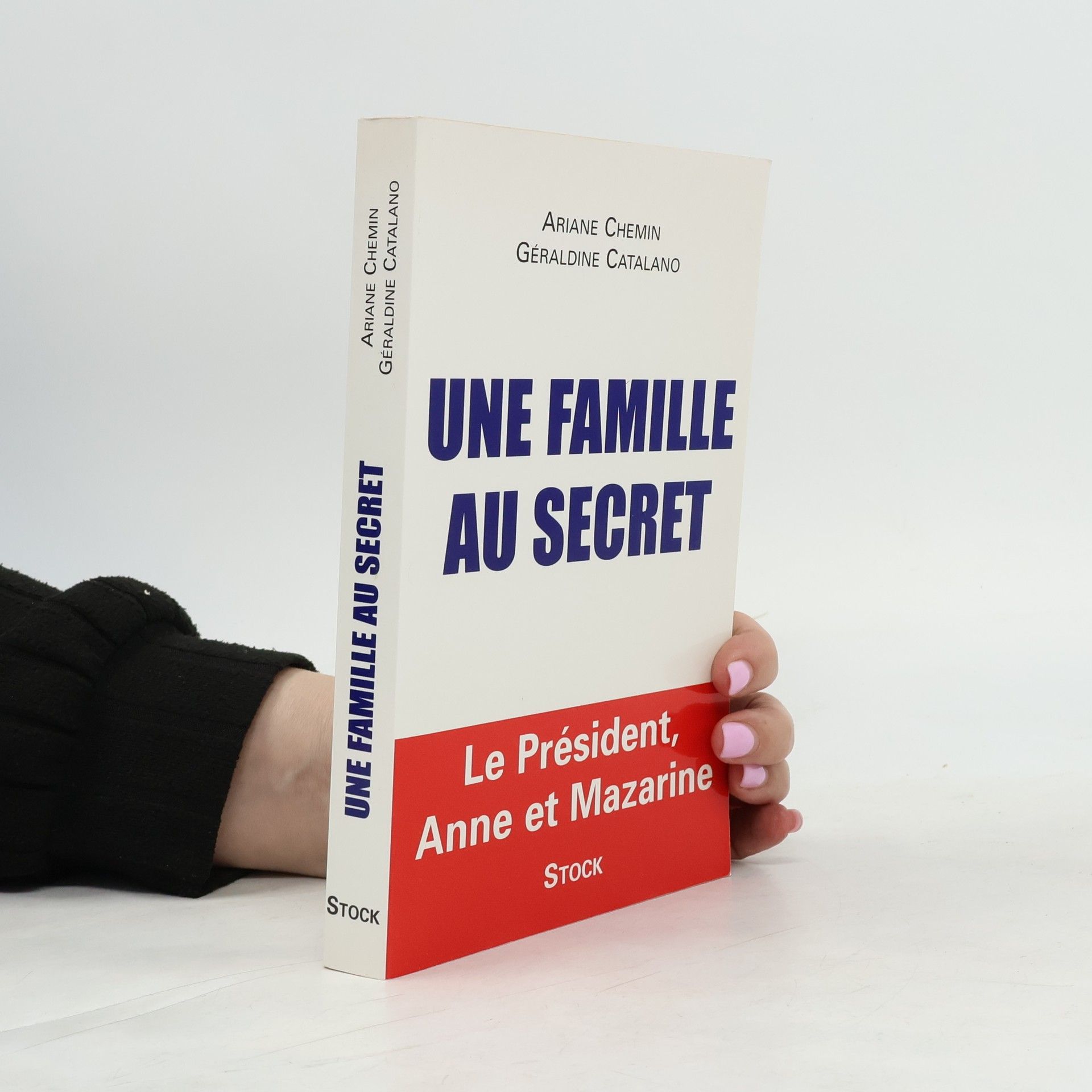 Ariane Chemin Une famille au secret - Le Président, Anne et Mazarine