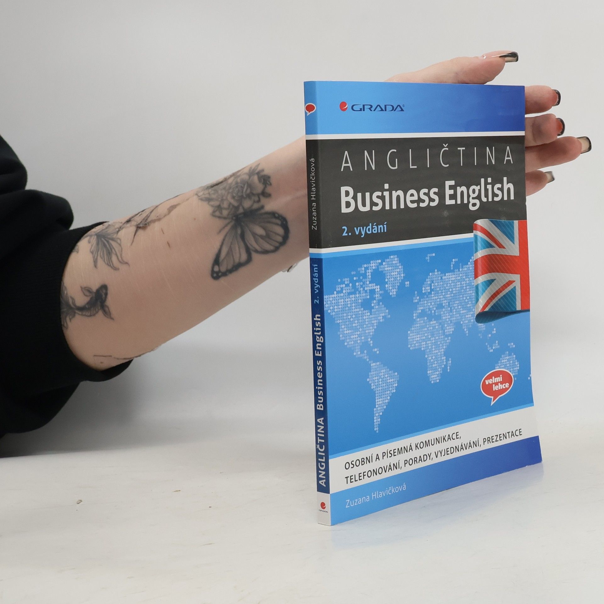 Zuzana Hlavičková Angličtina Business English - Osobní a písemná komunikace, telefonování, porady, vyjednávání, prezentace