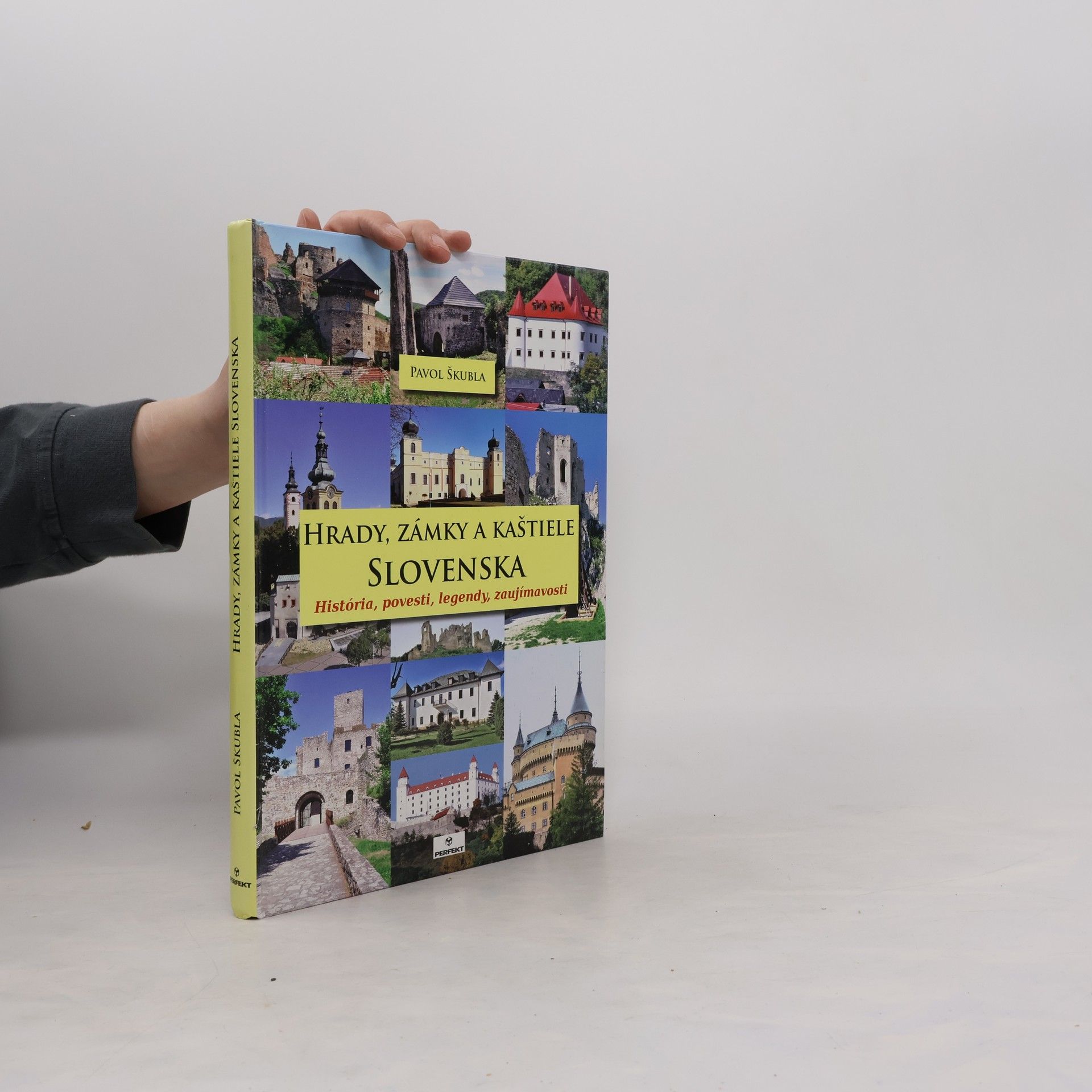 Pavol Škubla Hrady, zámky a kaštiele Slovenska: História, povesti, legendy, zaujímavosti