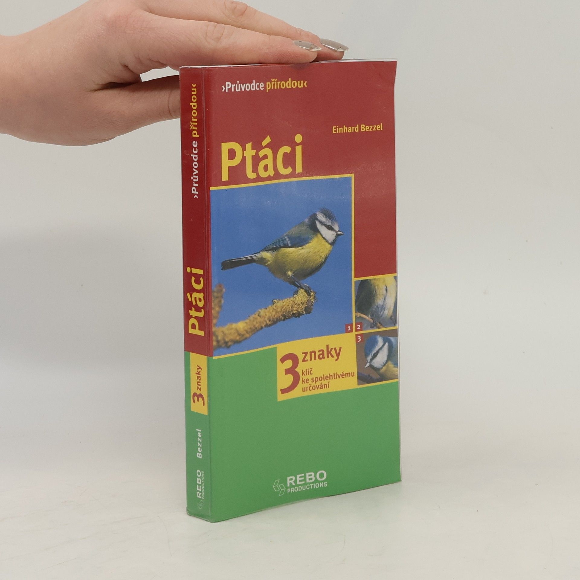 Einhard Bezzel Ptáci : 3 znaky : klíč ke spolehlivému určování