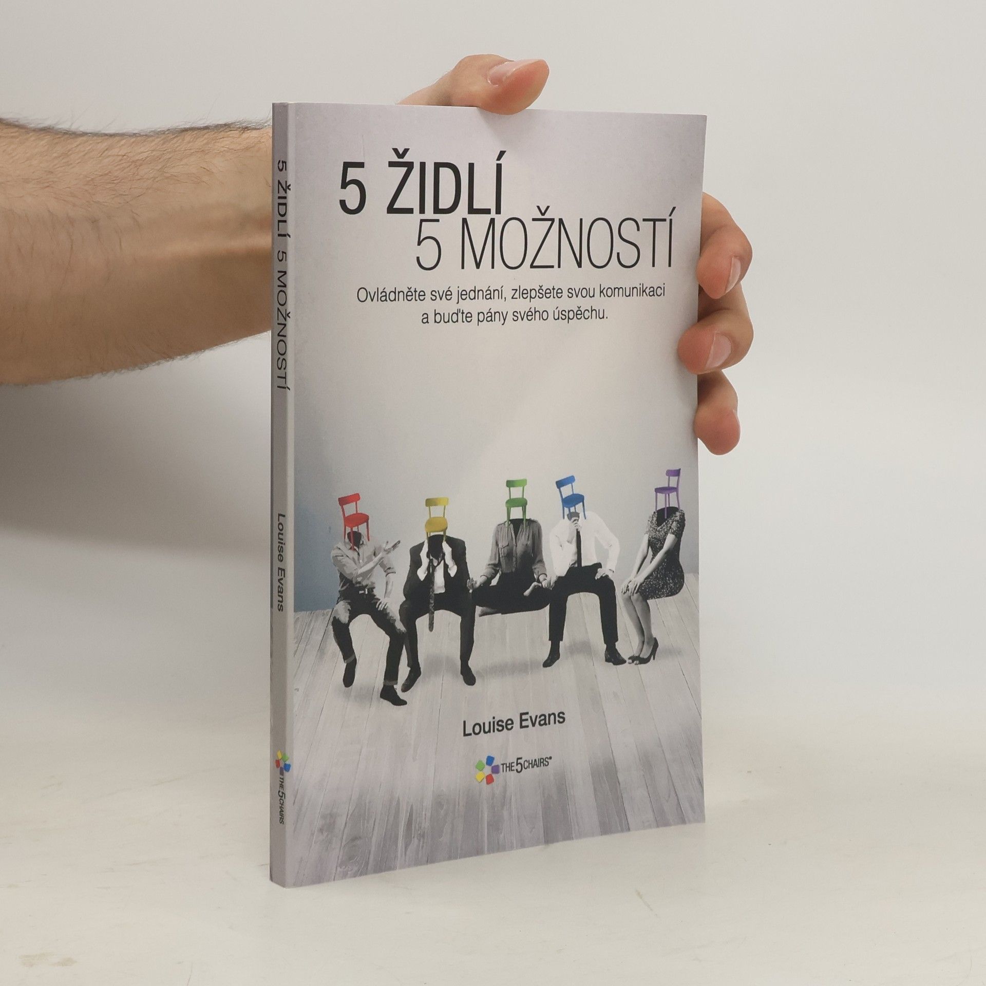 Louise Evans The 5 Chairs: 5 Židlí 5 Možností