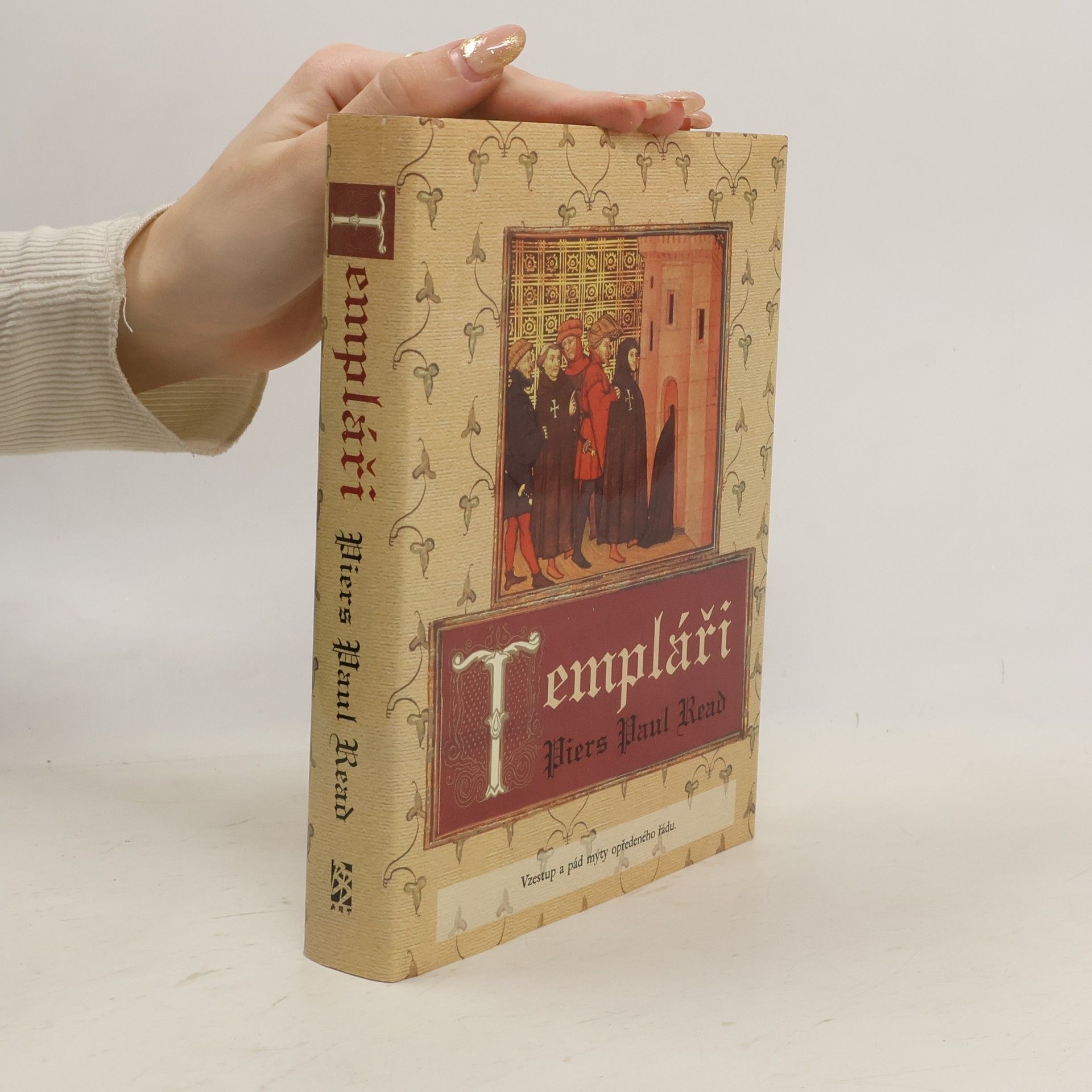 Piers Paul Read Templáři: Vzestup a pád mýty opředeného řádu