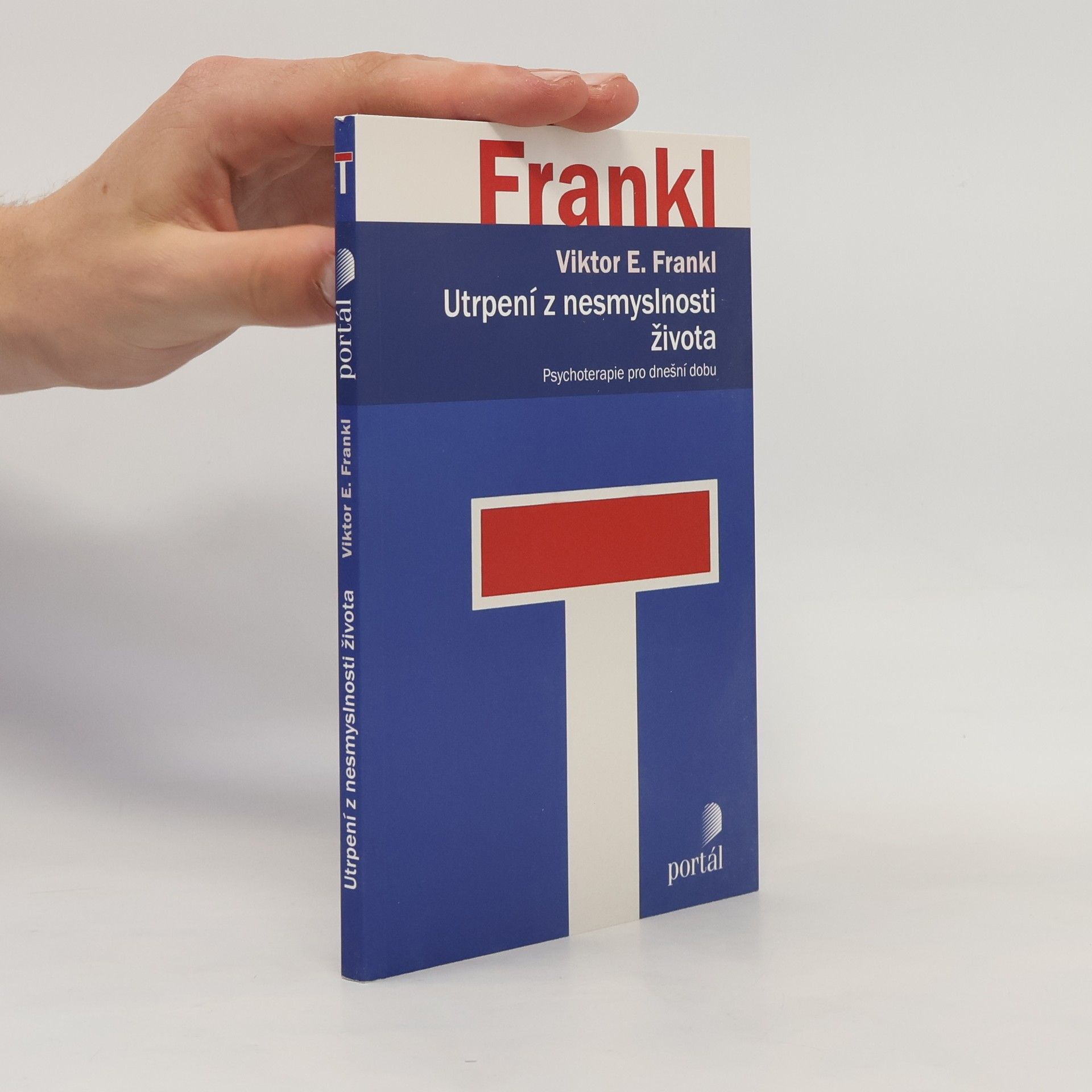Viktor Frankl Utrpení z nesmyslnosti života. Psychoterapie pro dnešní dobu