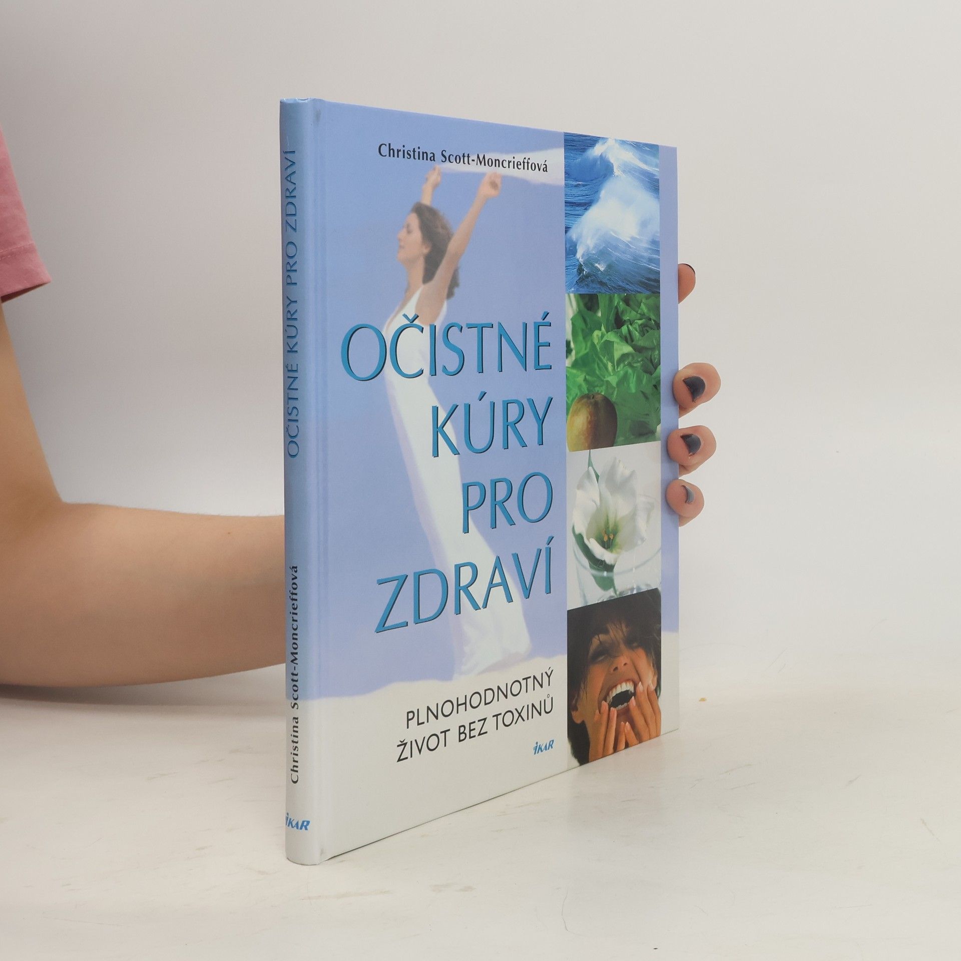 Christina Scott Moncrieff Očistné kúry pro zdraví : plnohodnotný život bez toxinů