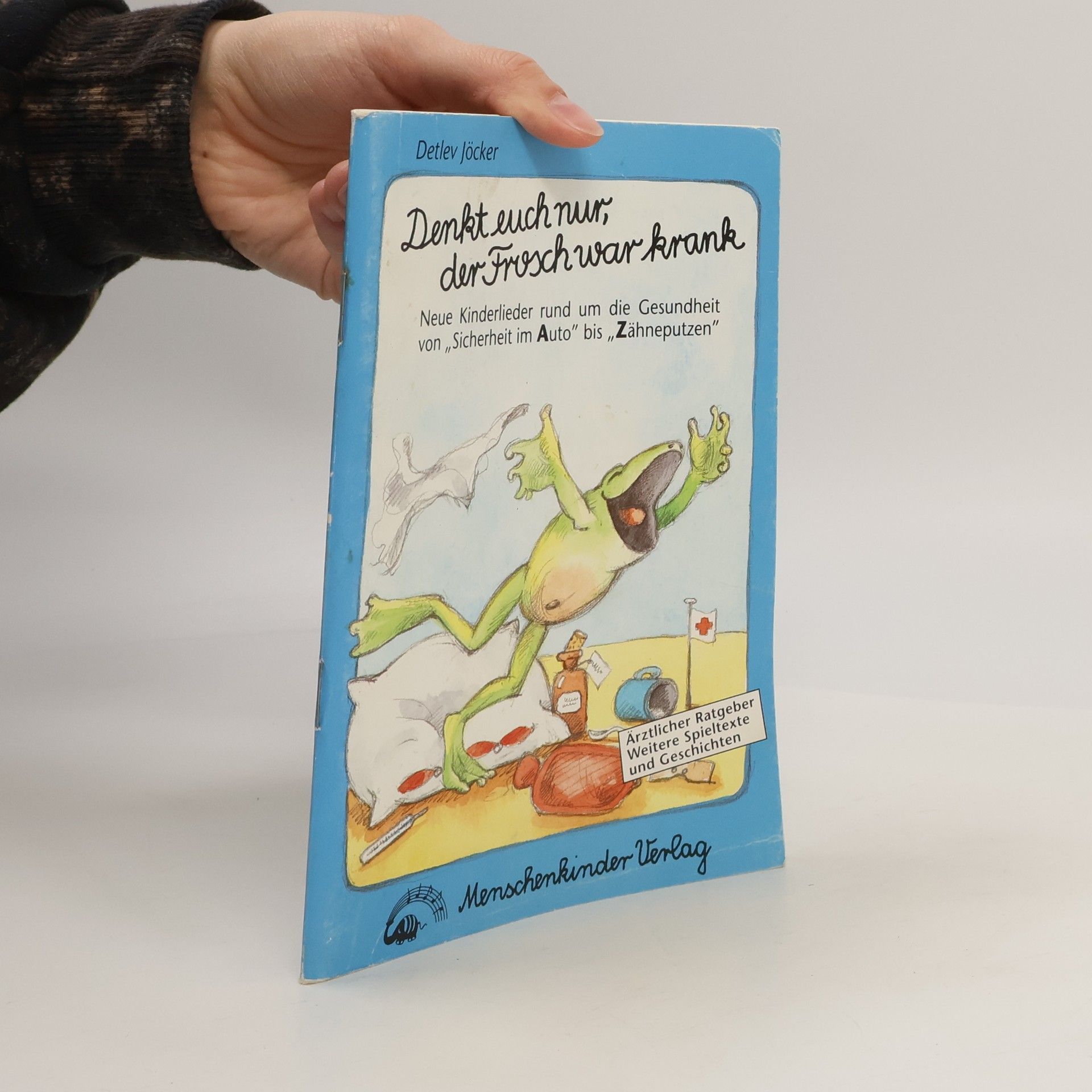 Anke Jöcker Denkt euch nur, der Frosch war krank