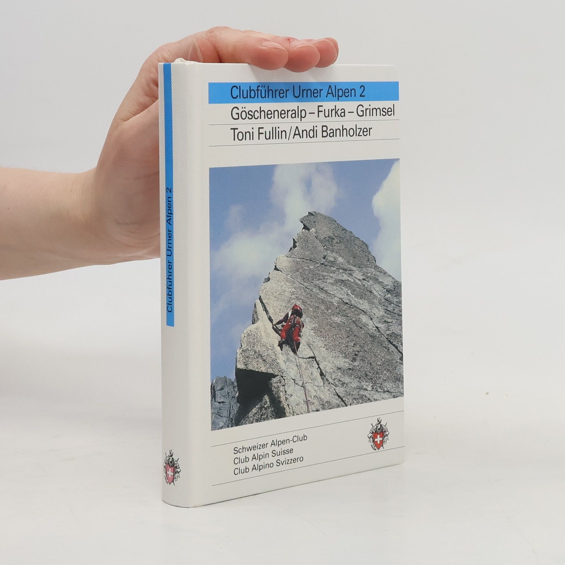 Andi Banholzer Clubführer Urner Alpen - 2: Göscheneralp - Furka - Grimsel
