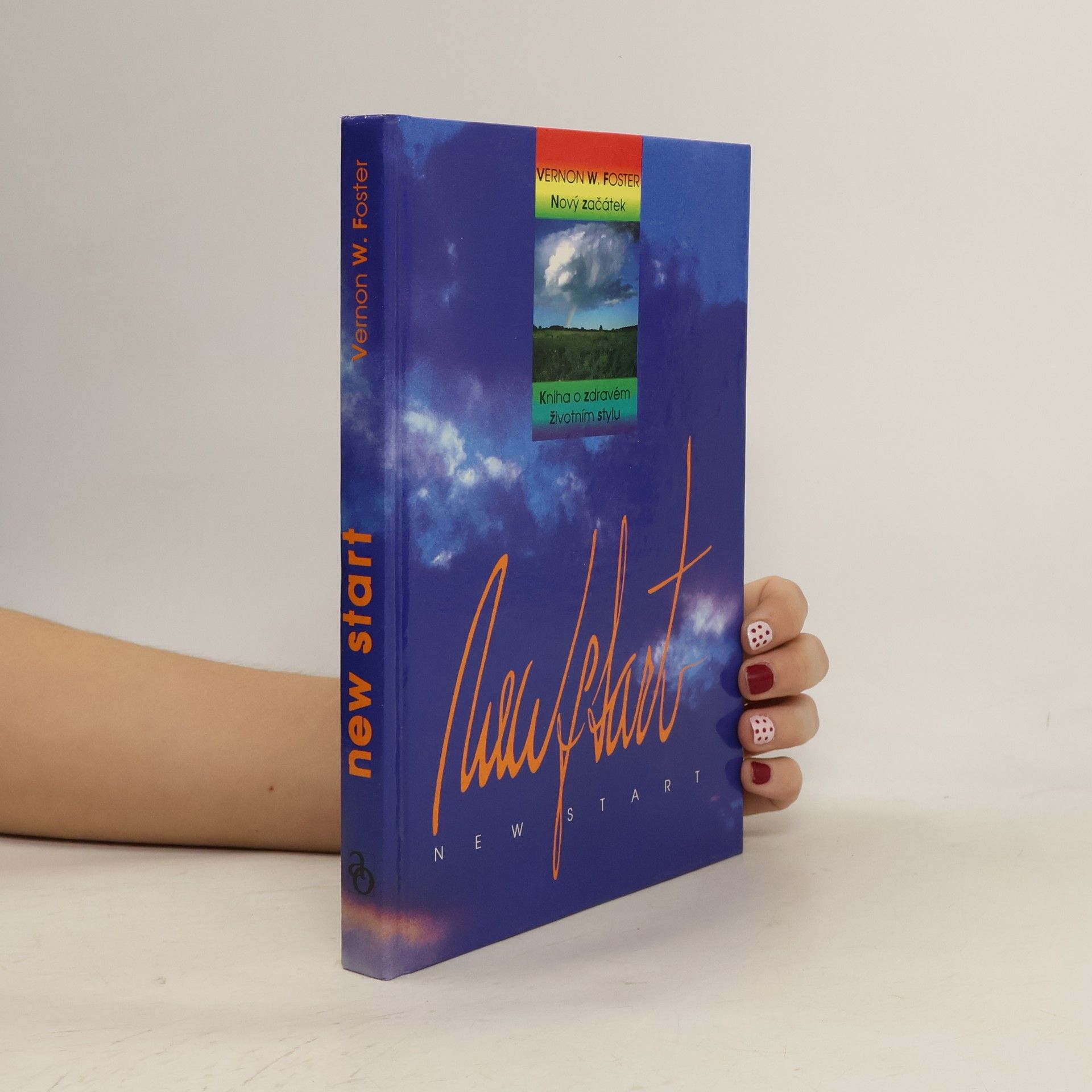 Vernon W. Foster Nový začátek: Kniha o zdravém životním stylu