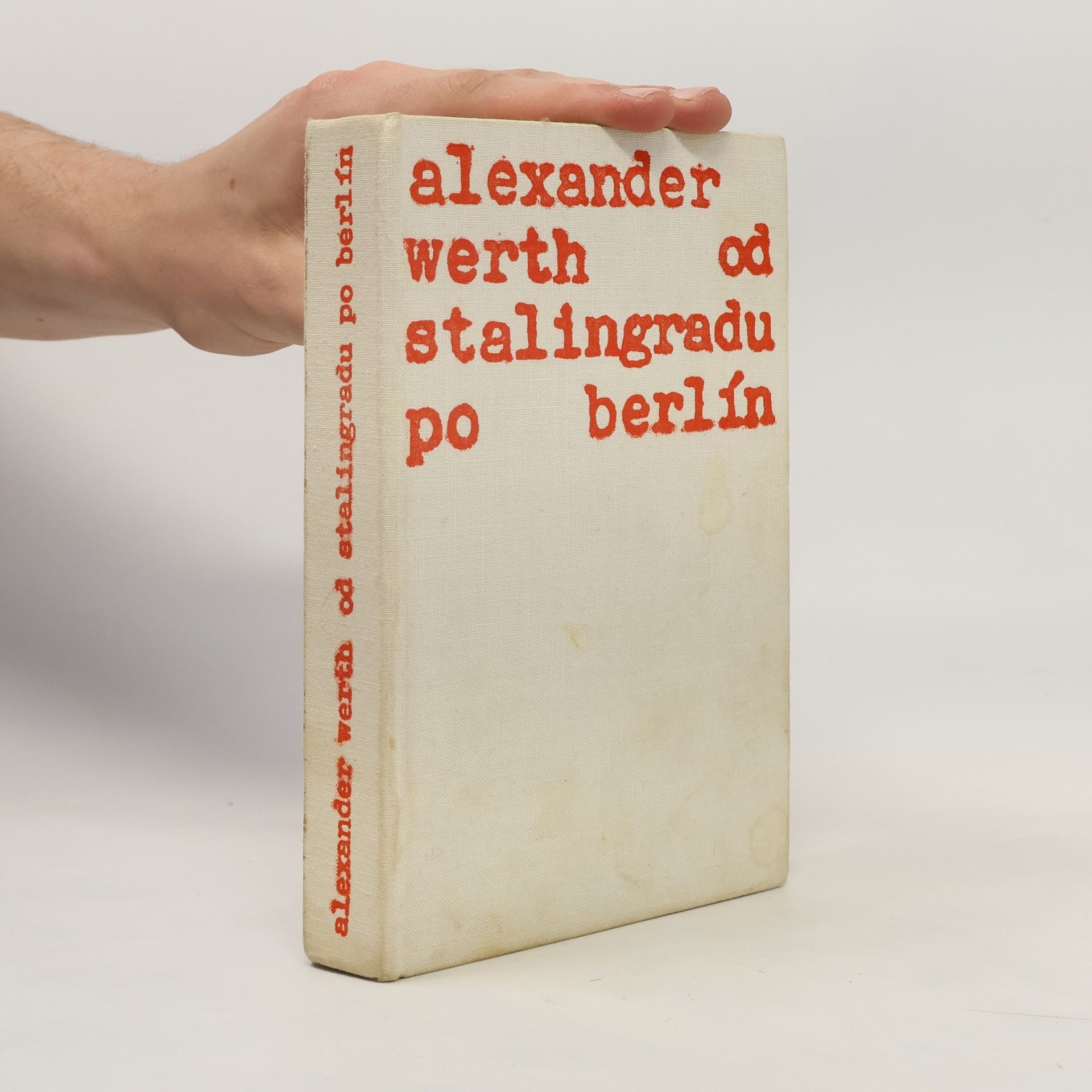 Alexander Werth Od Stalingradu po Berlín. Rusko vo vojne 1941 - 1945. II. diel