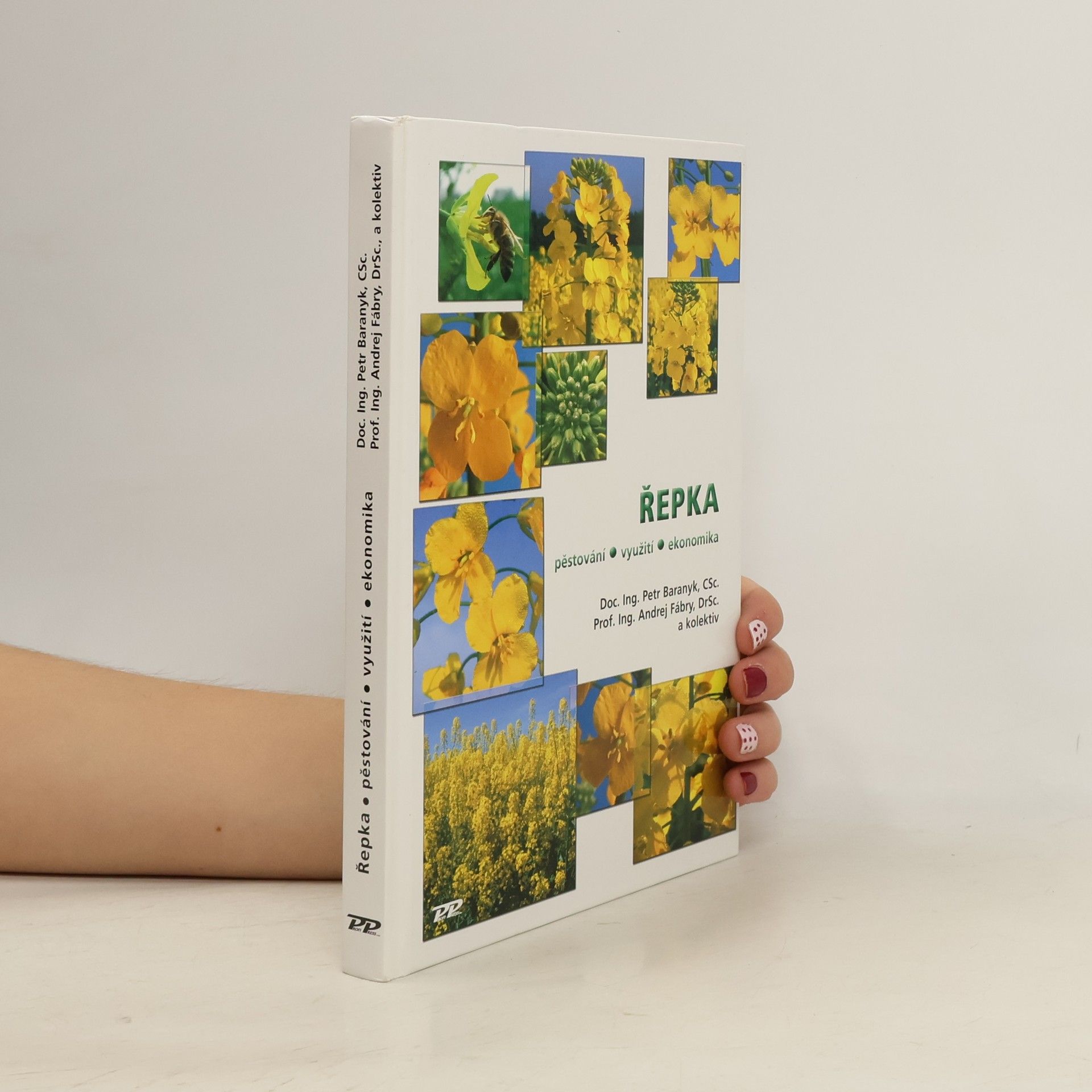 Petr Baranyk Řepka : pěstování, využití, ekonomika