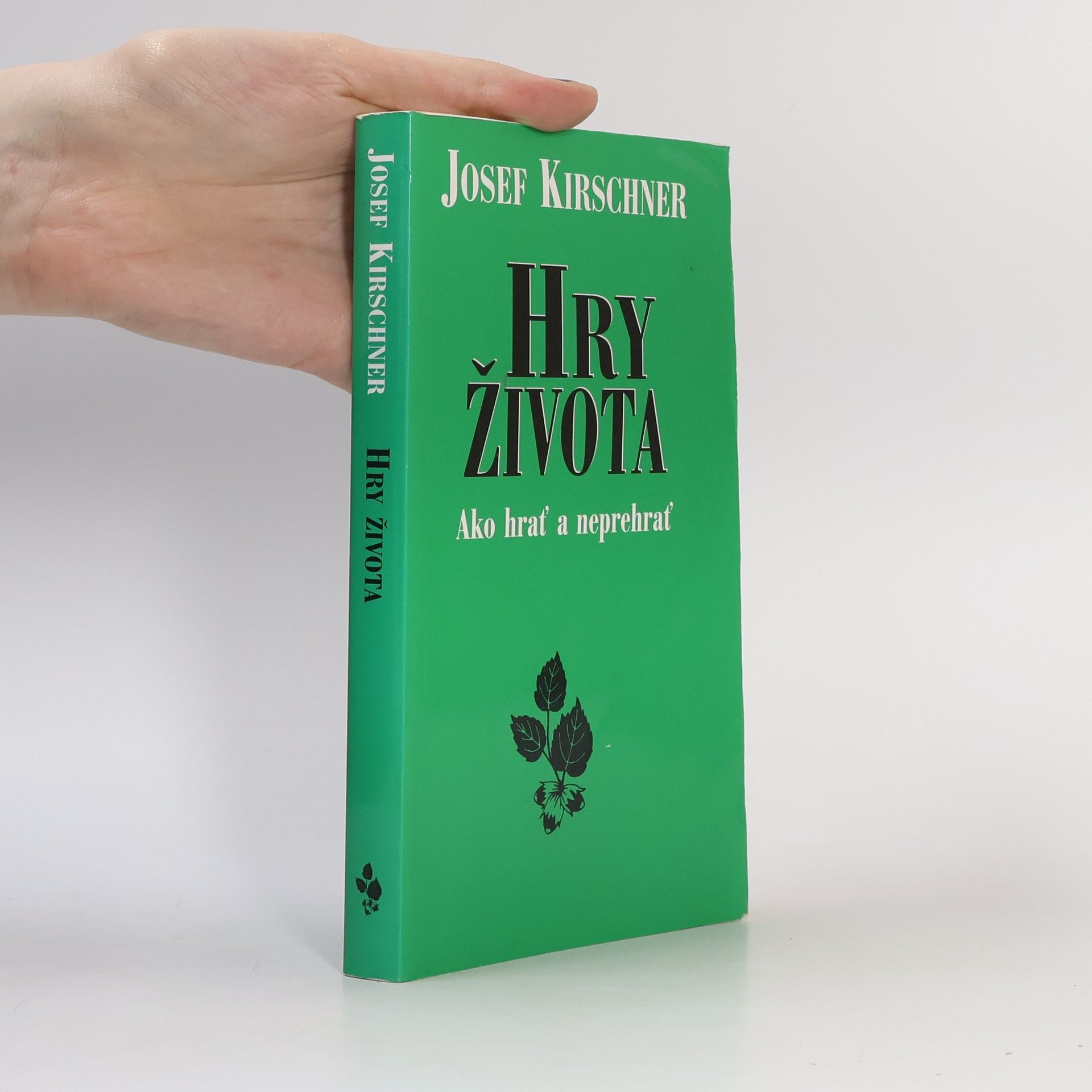 Josef Kirschner Hry života - Ako hrať a neprehrať
