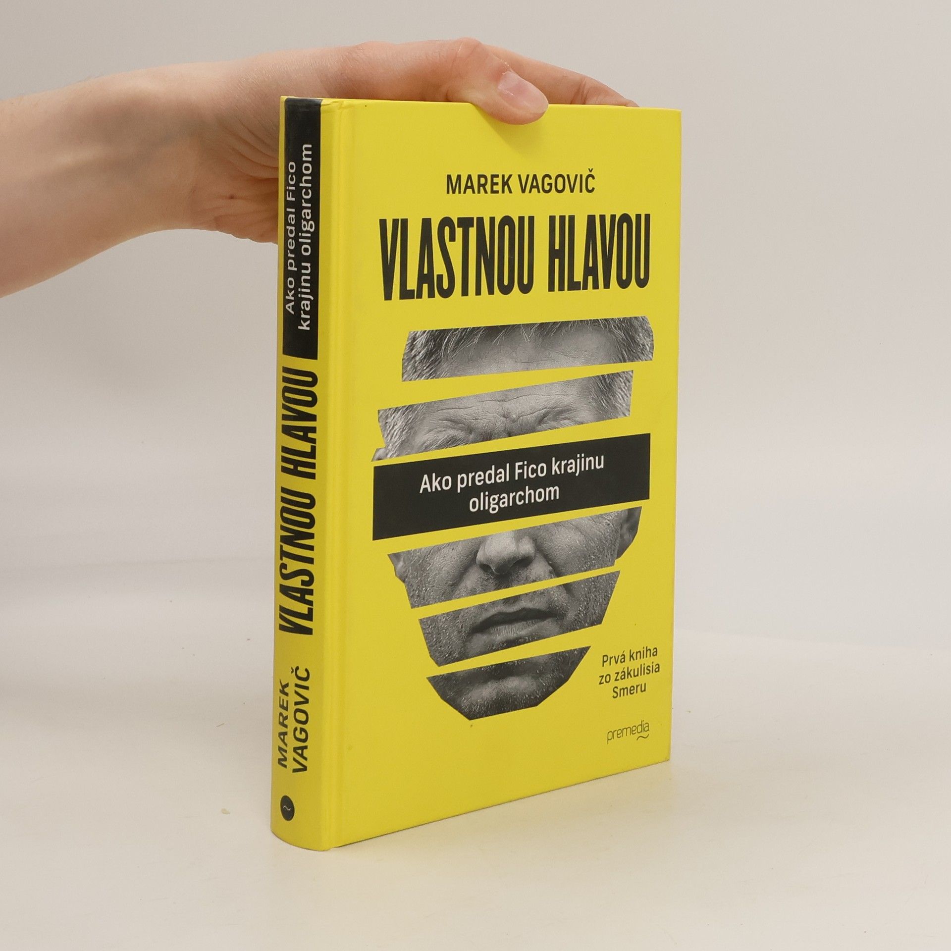 Marek Vagovič Vlastnou hlavou. Ako predal Fico krajinu oligarchom