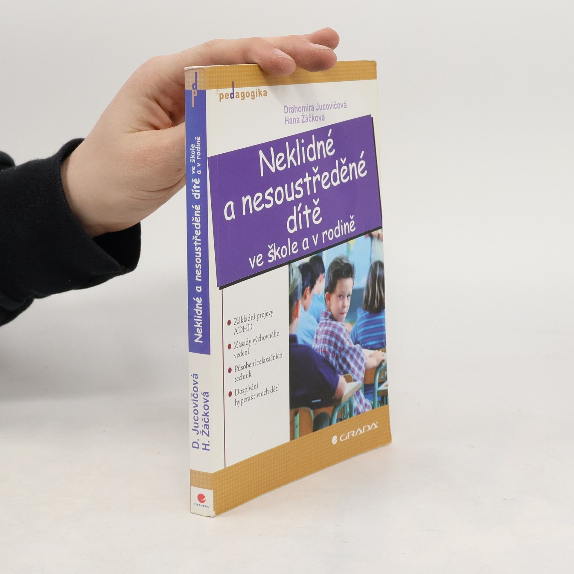 Drahomíra Jucovičová Neklidné a nesoustředěné dítě ve škole a v rodině