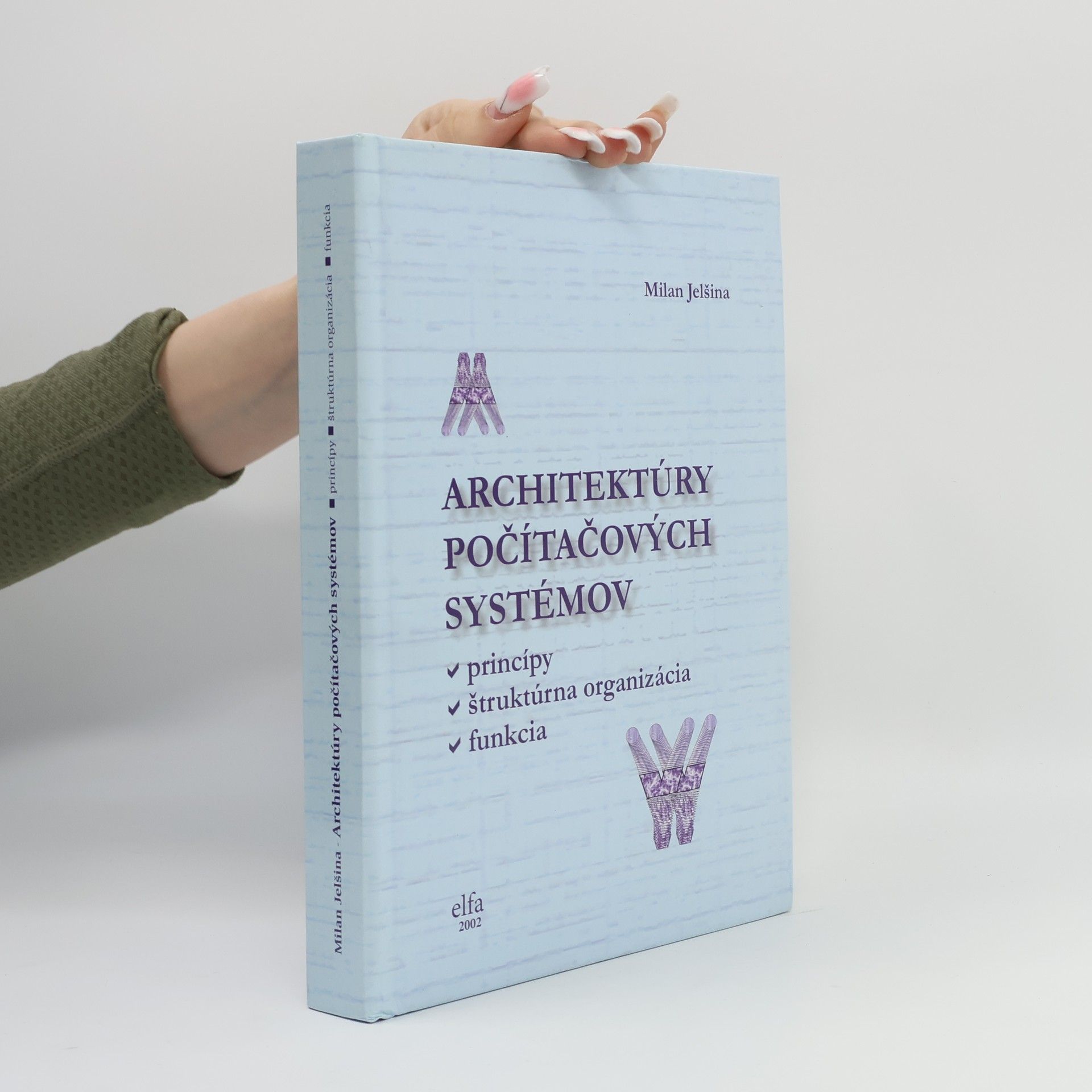 Milan Jelšina Architektúry počítačových systémov. Principy, štruktúrná organizácia, funkcia.