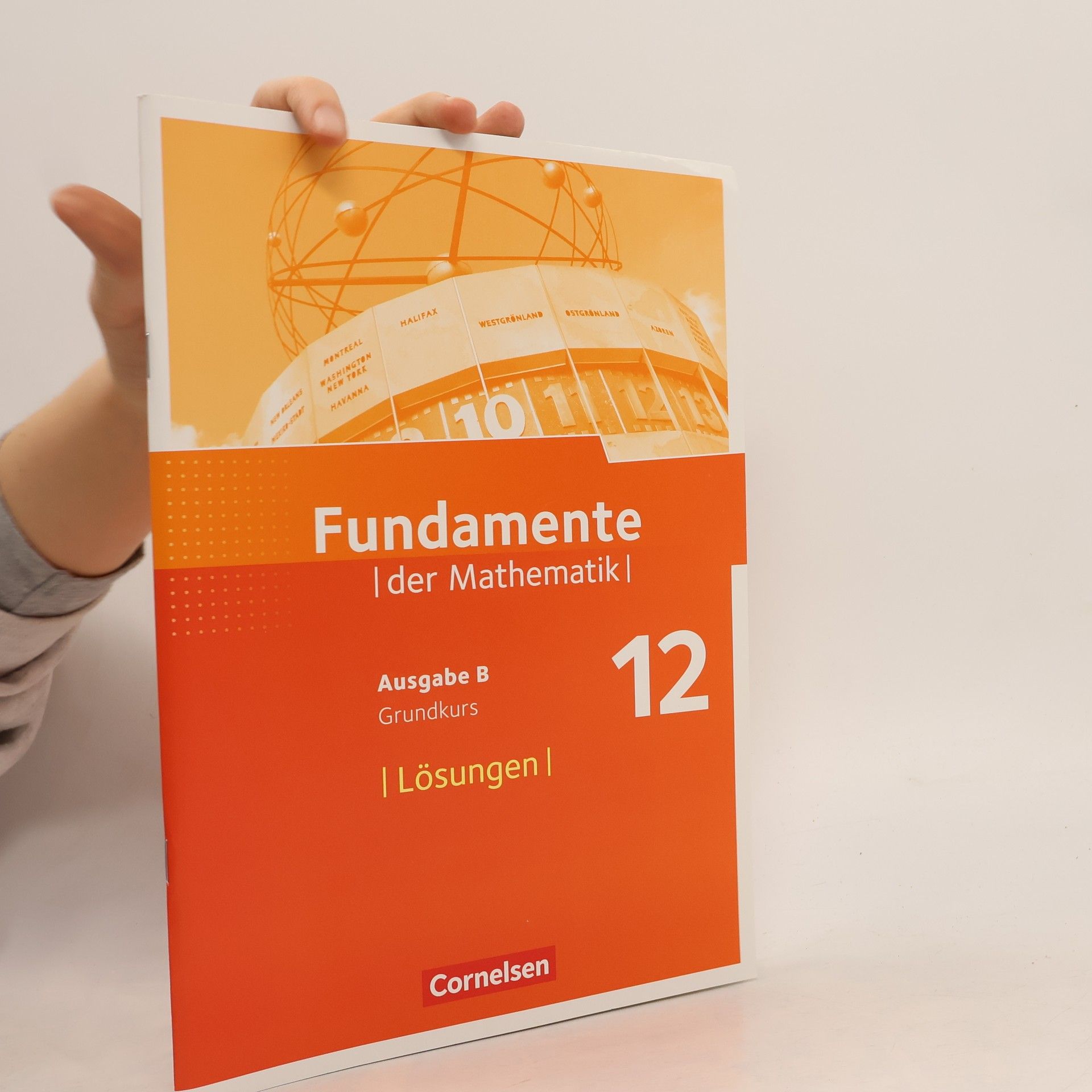 Cornelsen Verlag GmbH Fundamente der Mathematik 12. Schuljahr. Grundkurs - Lösungen zum Schülerbuch