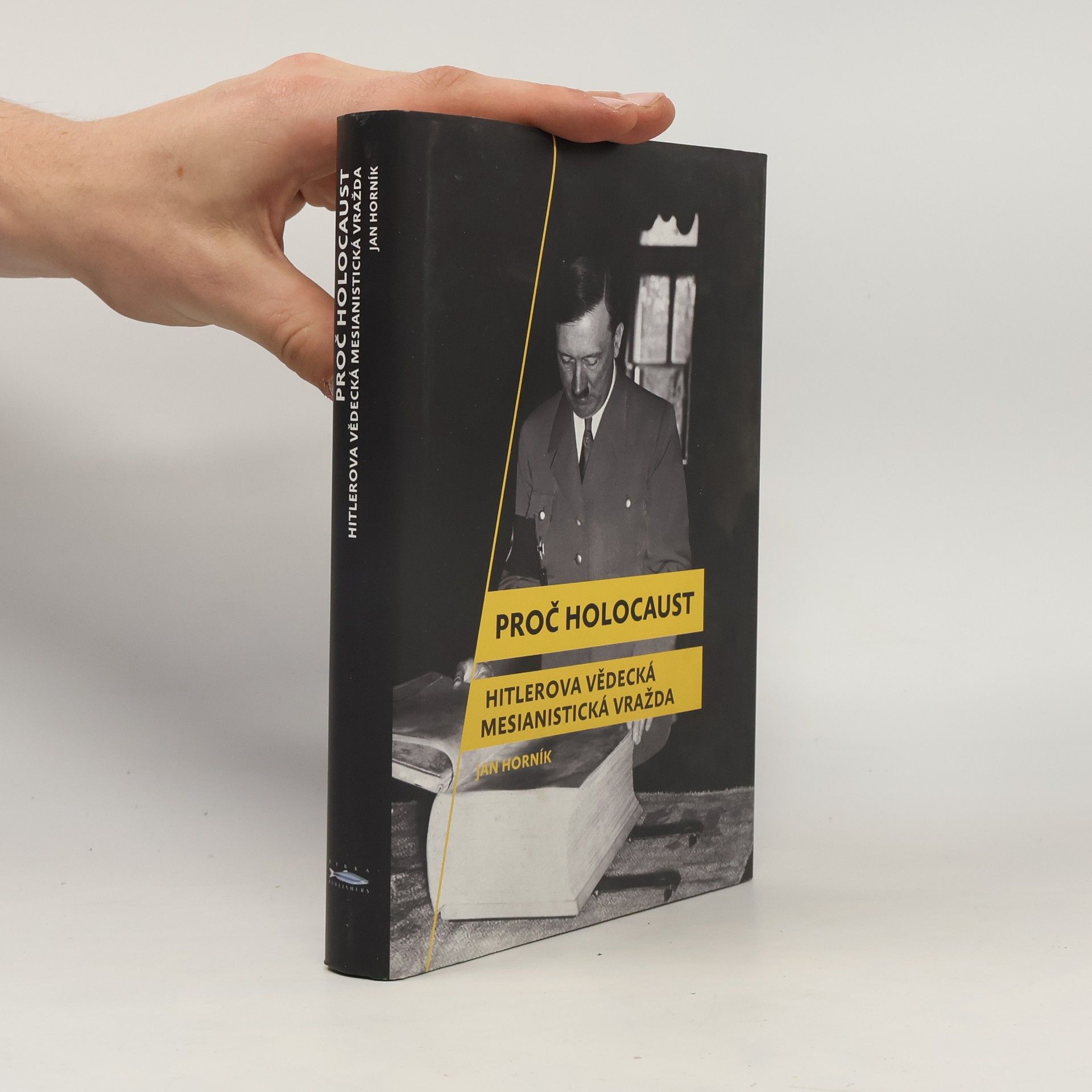 Proč holokaust. Hitlerova vědecká mesianistická vražda