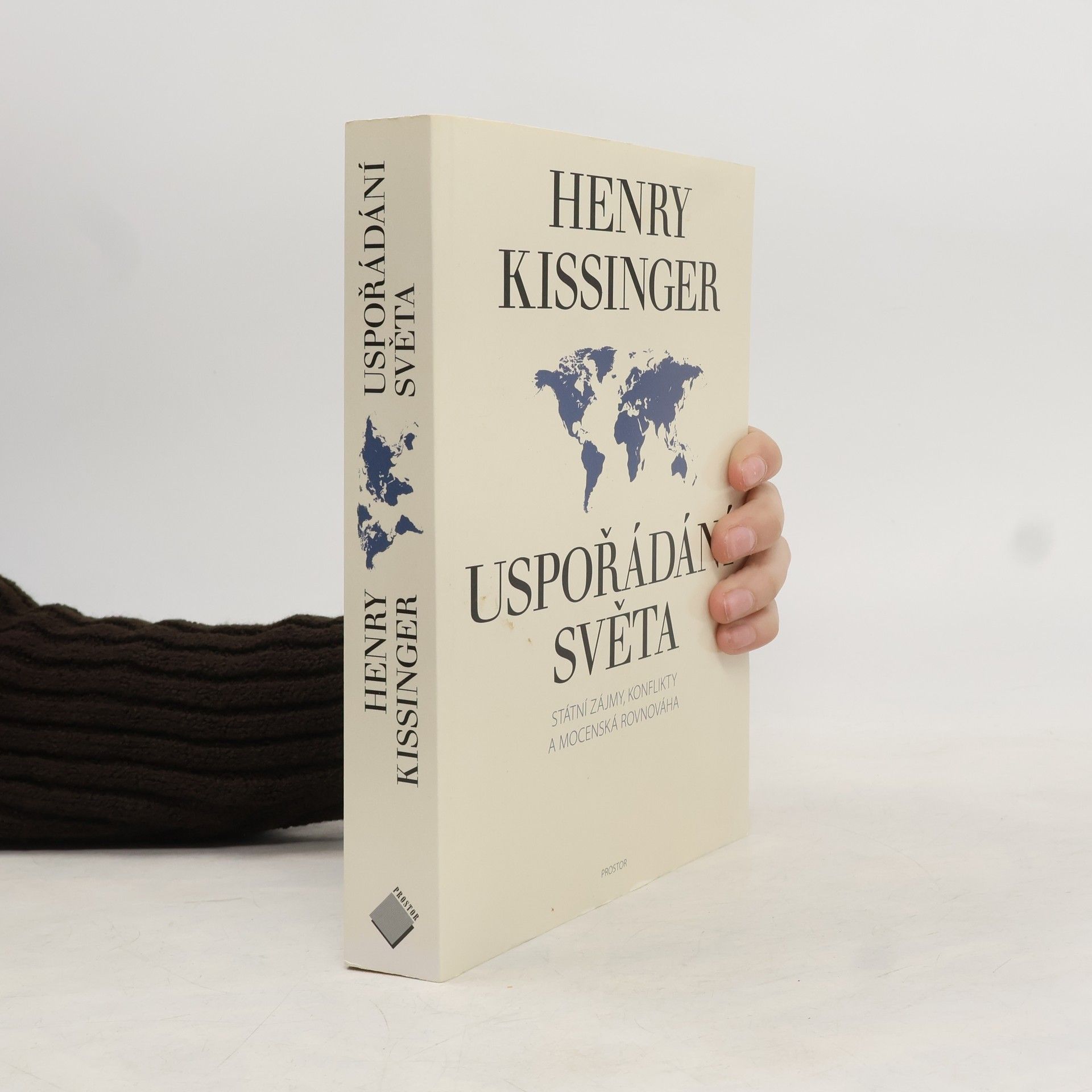 Henry Kissinger Uspořádání světa. Státní zájmy, konflikty a mocenská rovnováha